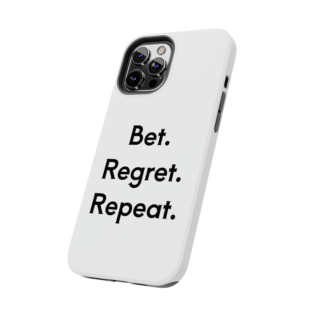 Bet. Regret. Repeat. Tough Luck Phone Case