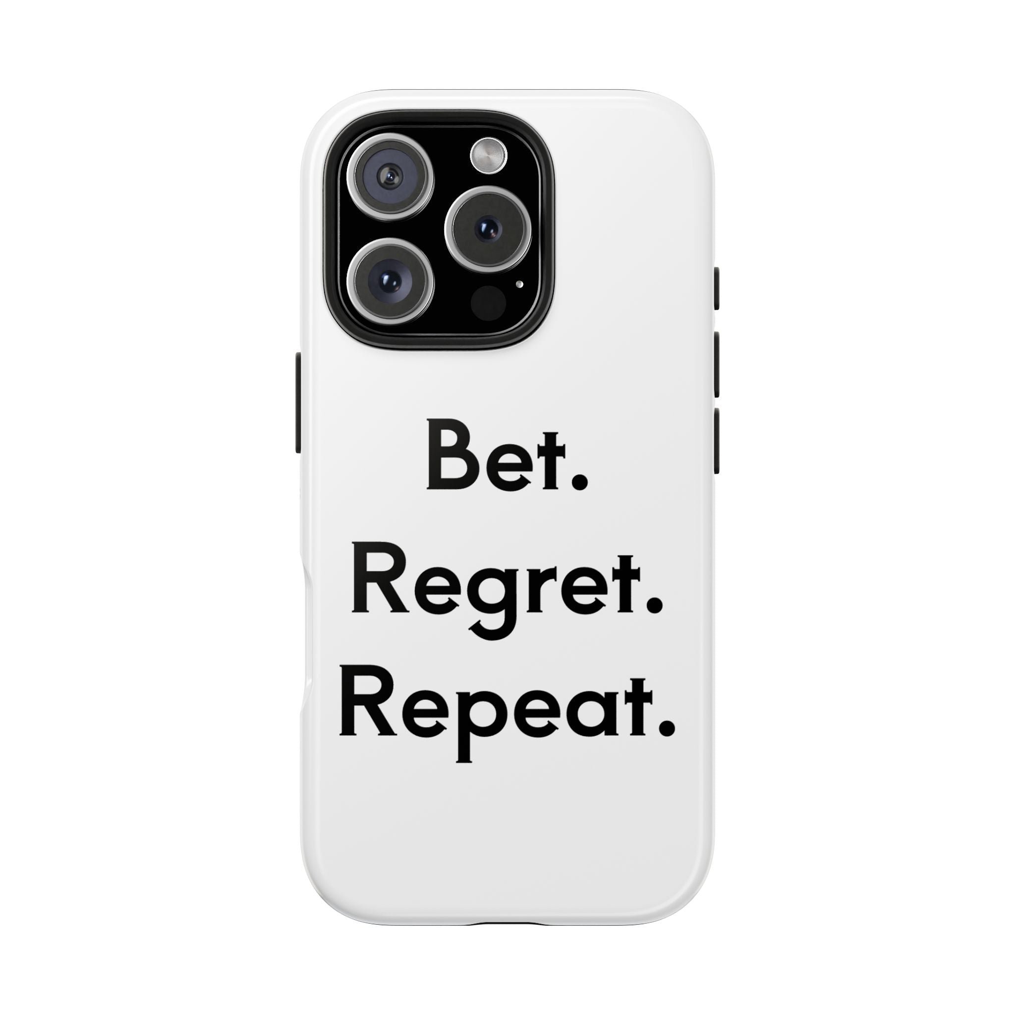 Bet. Regret. Repeat. Tough Luck Phone Case