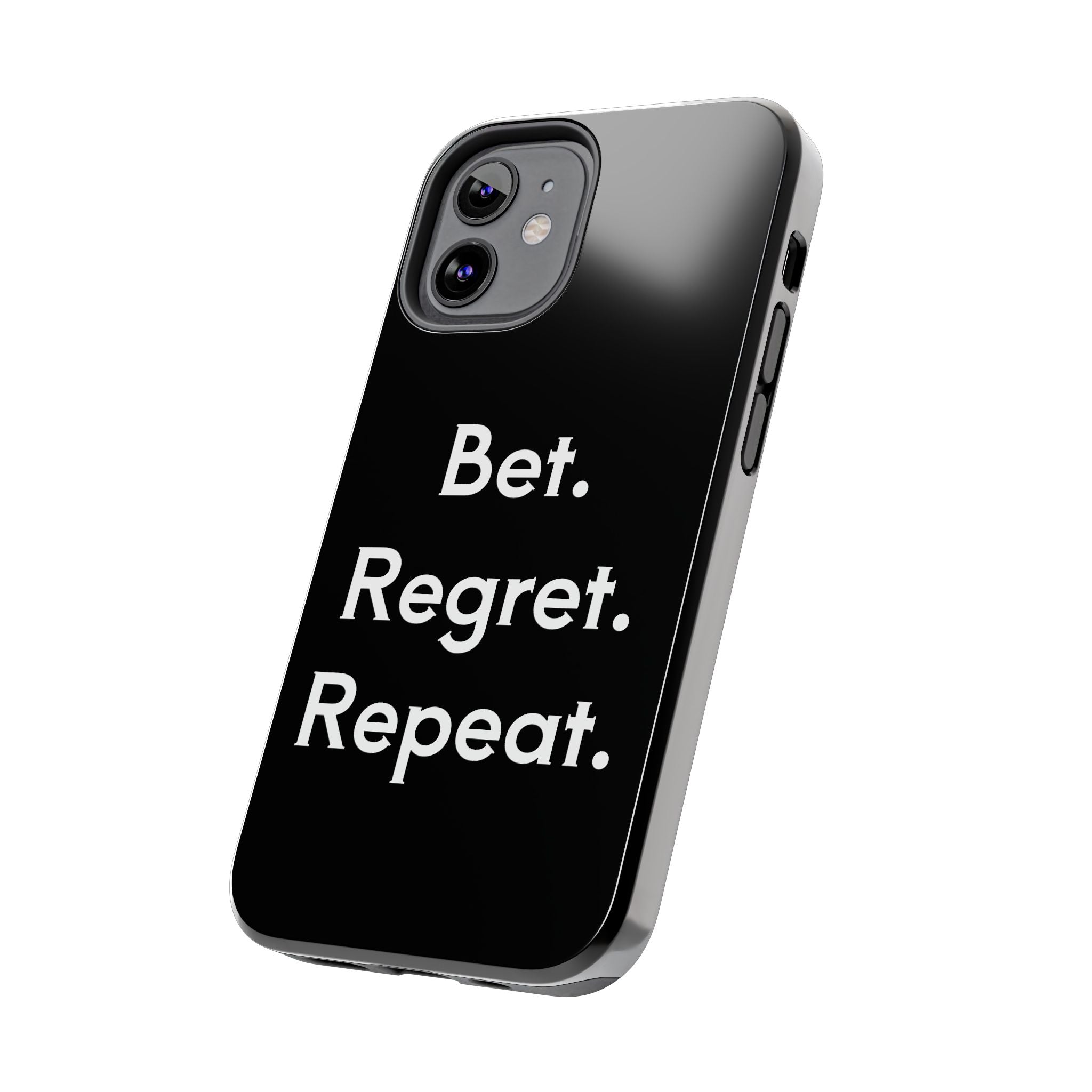 Bet. Regret. Repeat. Tough Luck Phone Case