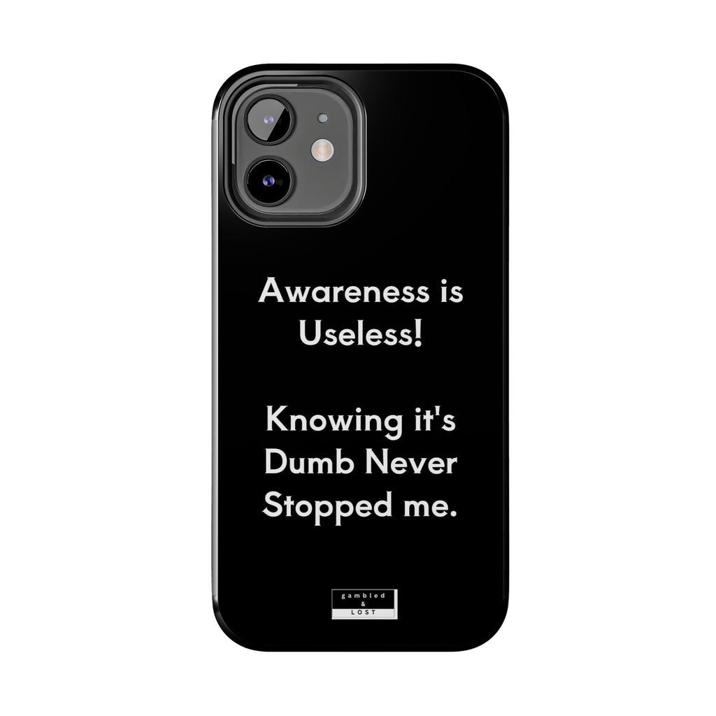 Awareness is Uselss Phone Case