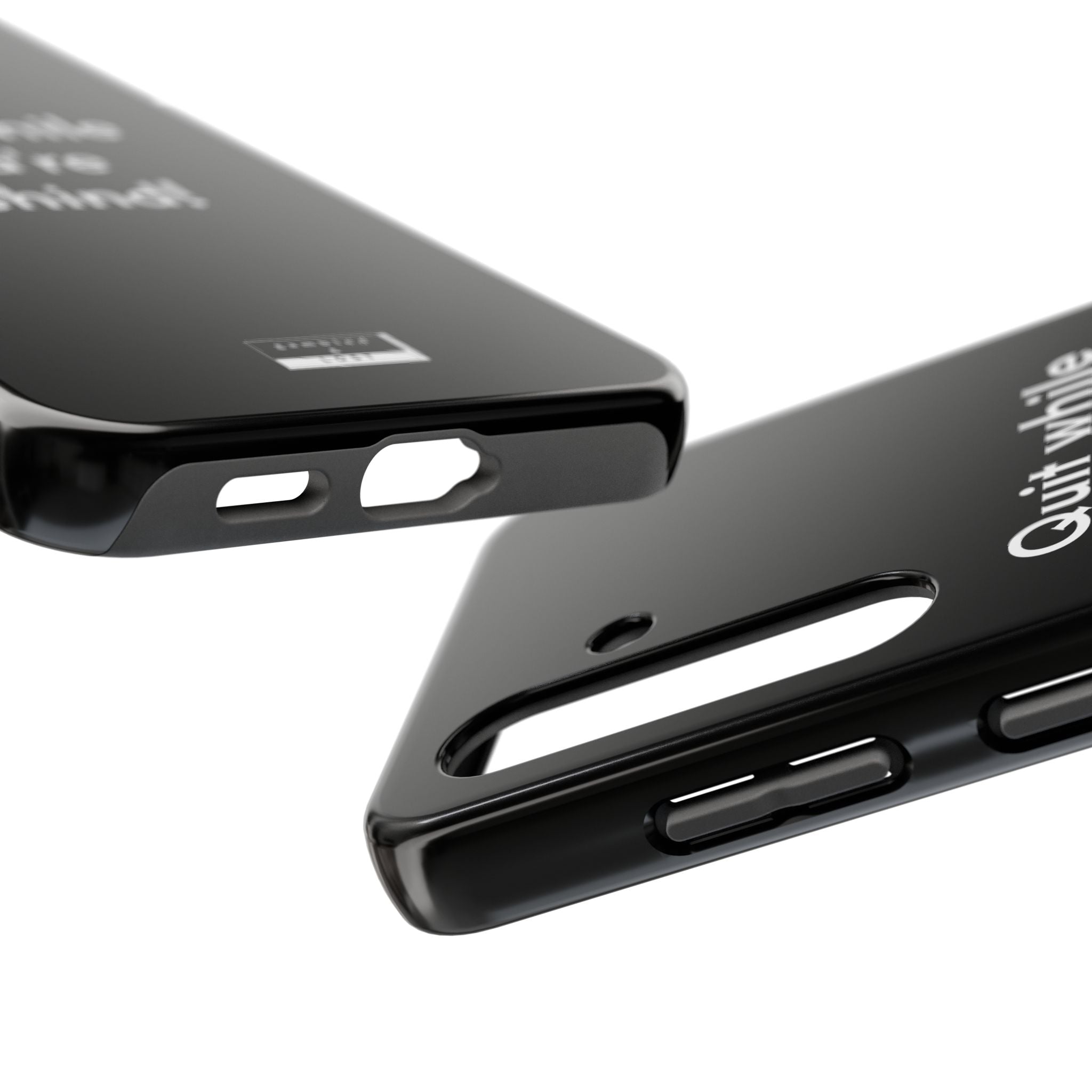 Quit while you're Behind Phone Case