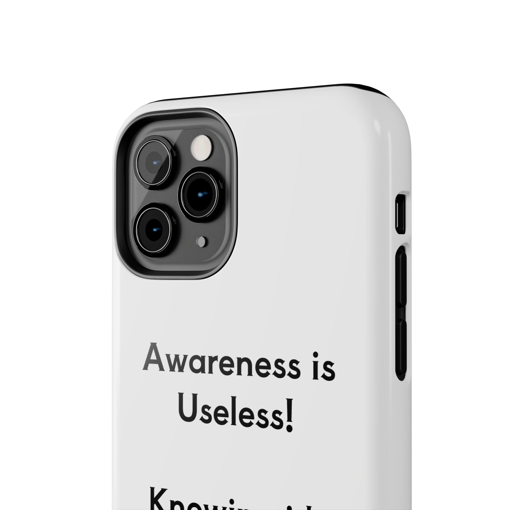 Awareness is Useless Phone Case