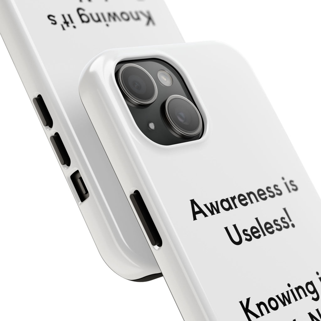 Awareness is Useless Phone Case