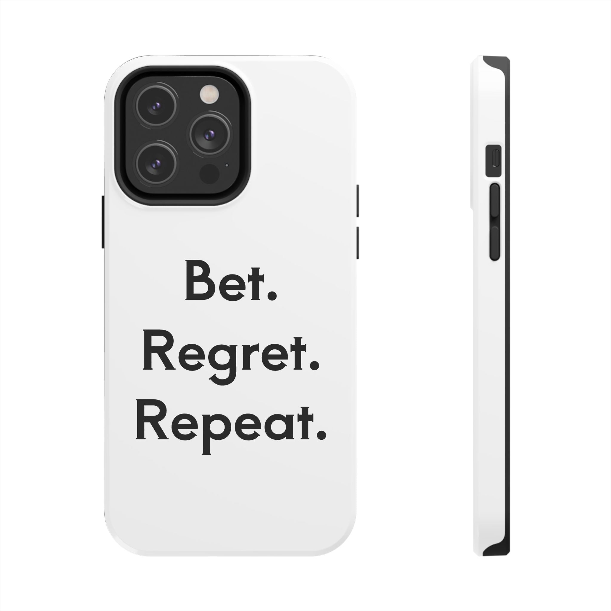 Bet. Regret. Repeat. Tough Luck Phone Case