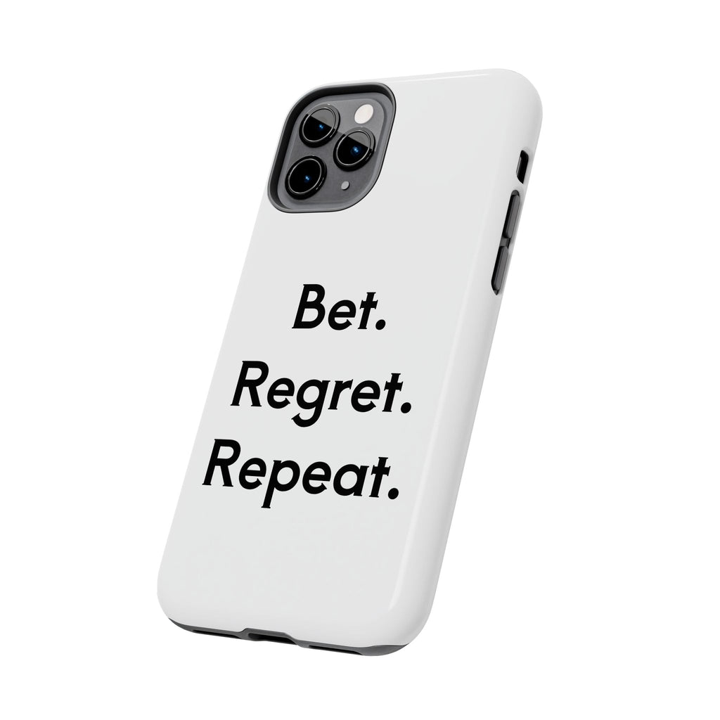 Bet. Regret. Repeat. Tough Luck Phone Case