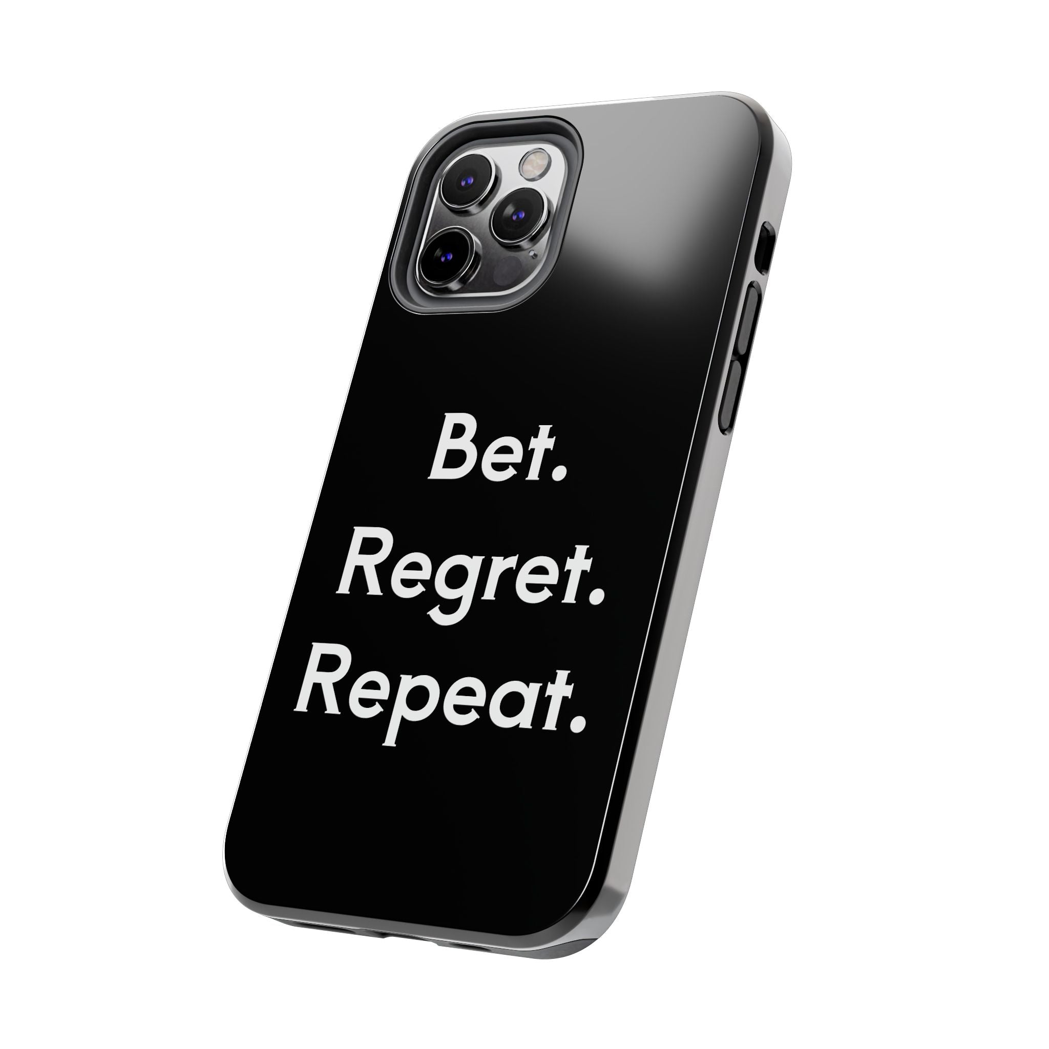 Bet. Regret. Repeat. Tough Luck Phone Case