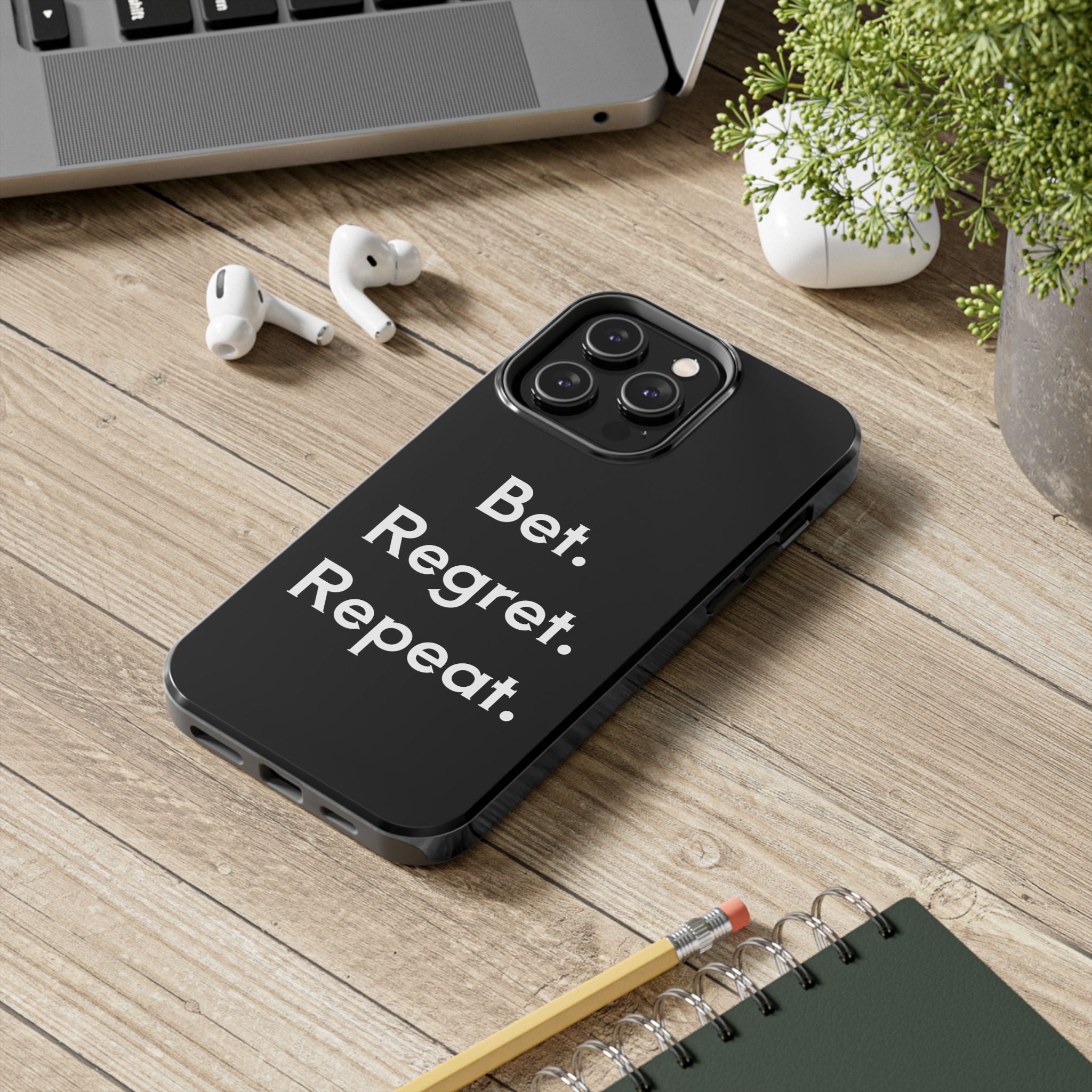 Bet. Regret. Repeat. Tough Luck Phone Case