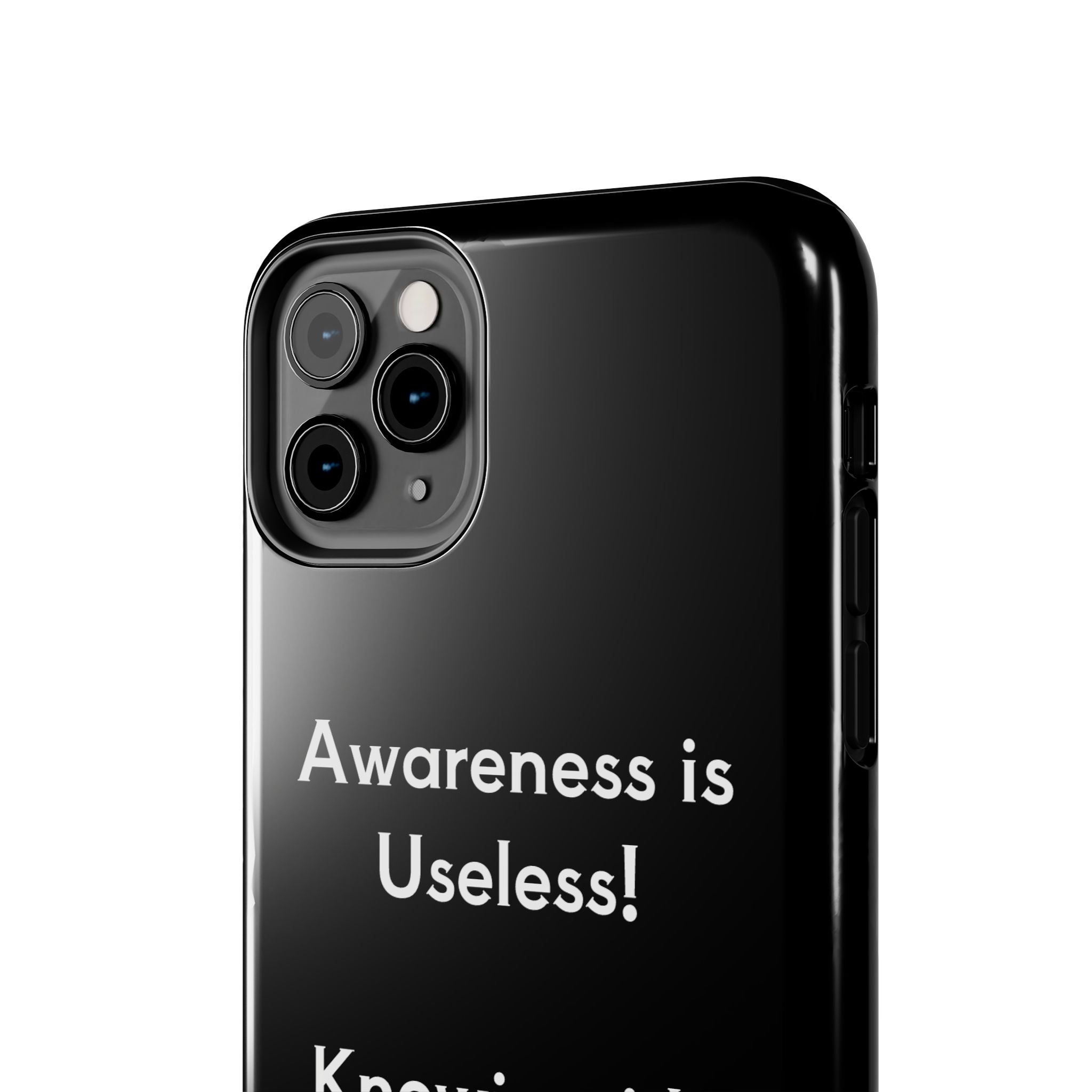 Awareness is Uselss Phone Case