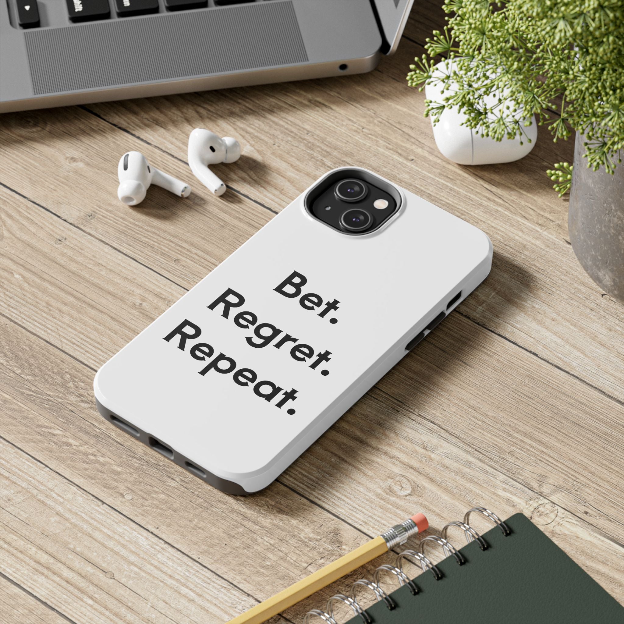 Bet. Regret. Repeat. Tough Luck Phone Case