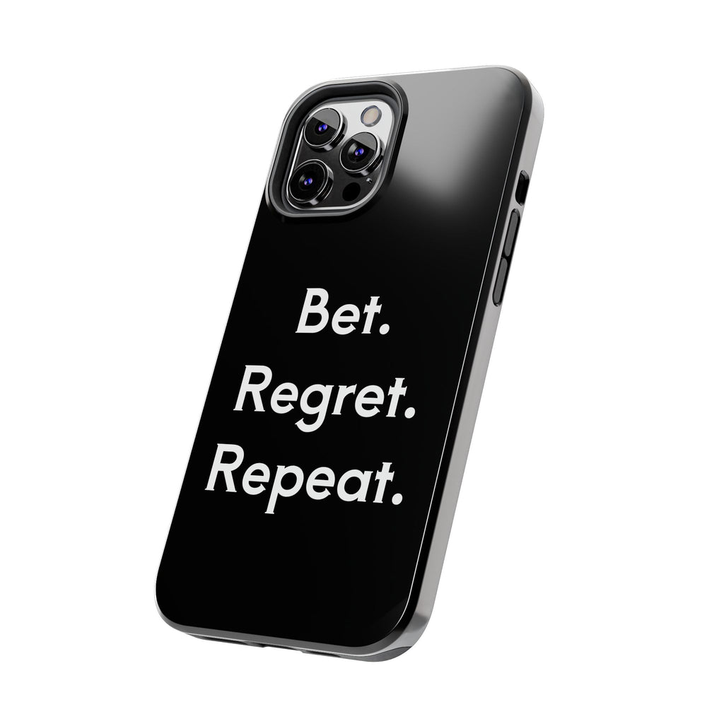 Bet. Regret. Repeat. Tough Luck Phone Case