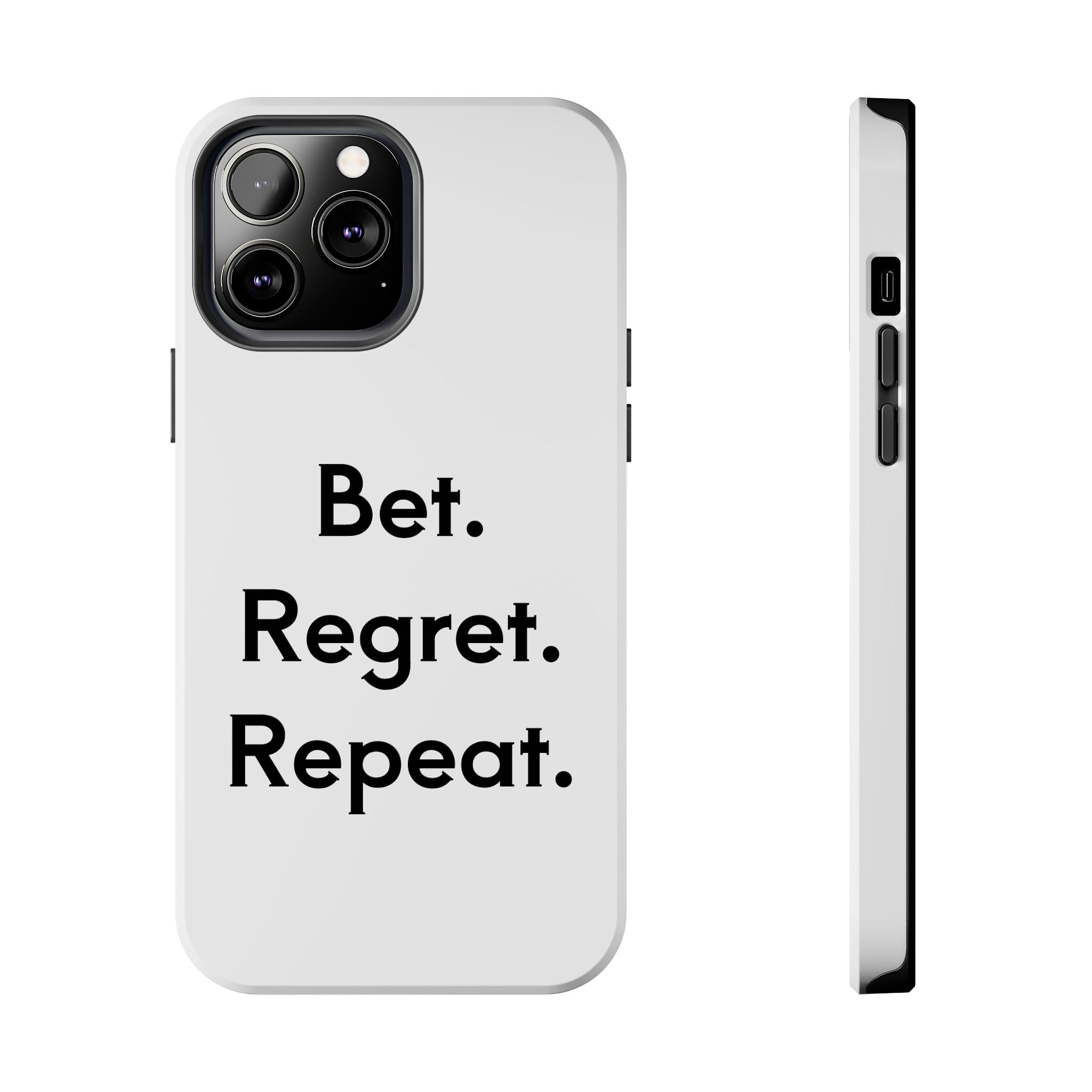 Bet. Regret. Repeat. Tough Luck Phone Case