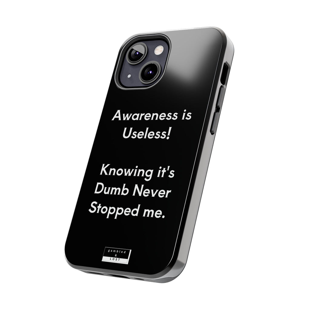 Awareness is Uselss Phone Case