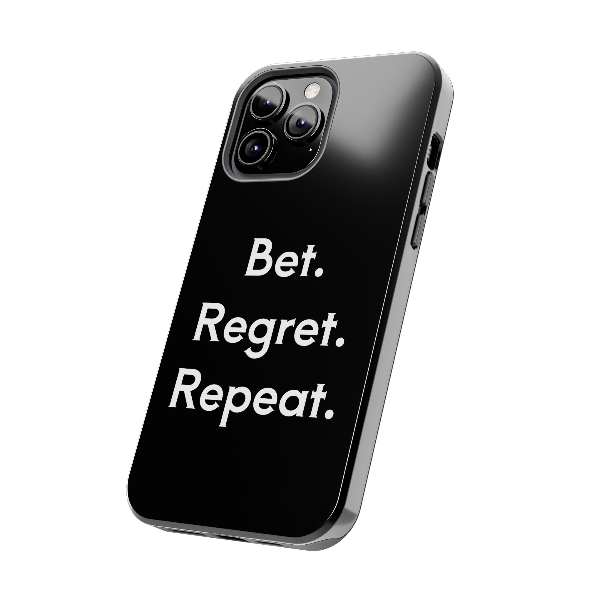 Bet. Regret. Repeat. Tough Luck Phone Case