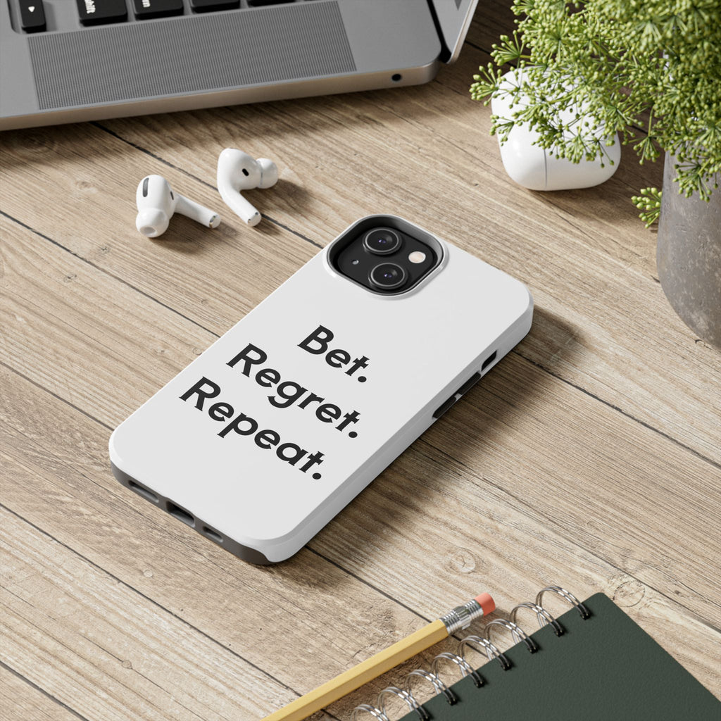 Bet. Regret. Repeat. Tough Luck Phone Case
