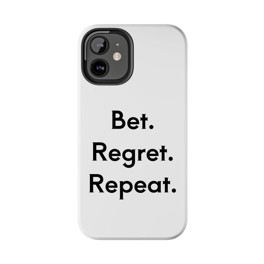 Bet. Regret. Repeat. Tough Luck Phone Case