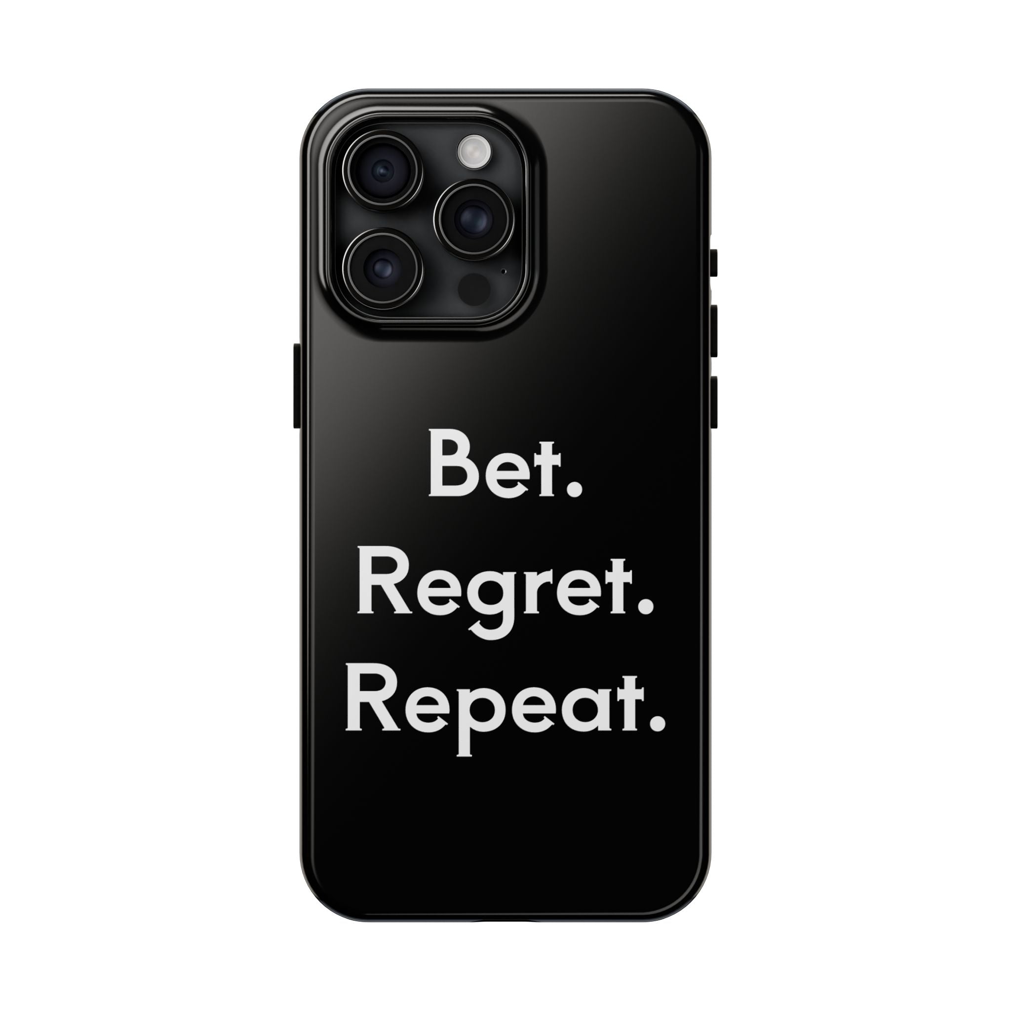 Bet. Regret. Repeat. Tough Luck Phone Case