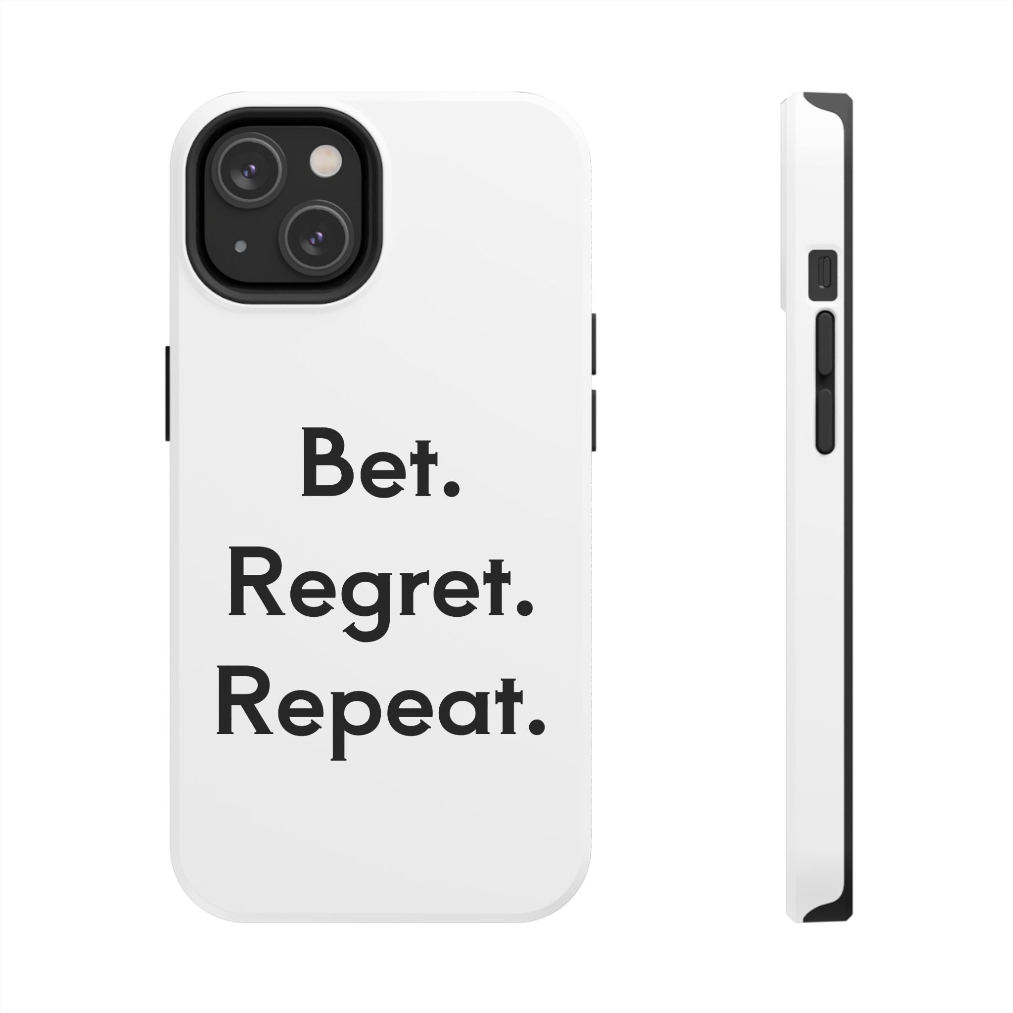 Bet. Regret. Repeat. Tough Luck Phone Case