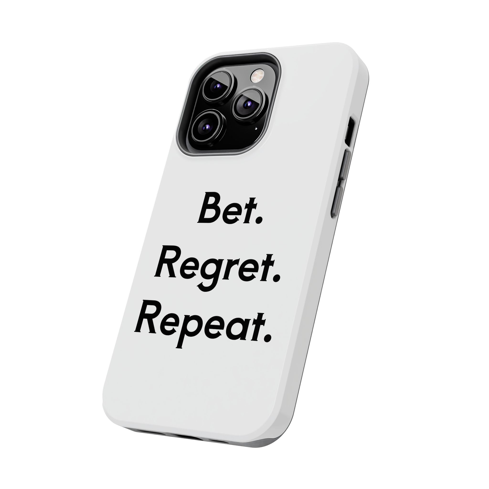 Bet. Regret. Repeat. Tough Luck Phone Case
