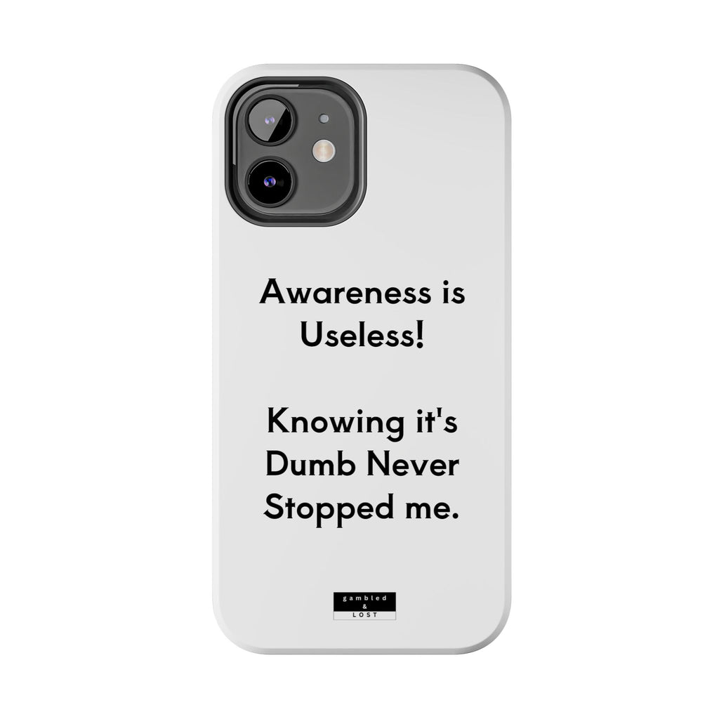 Awareness is Useless Phone Case