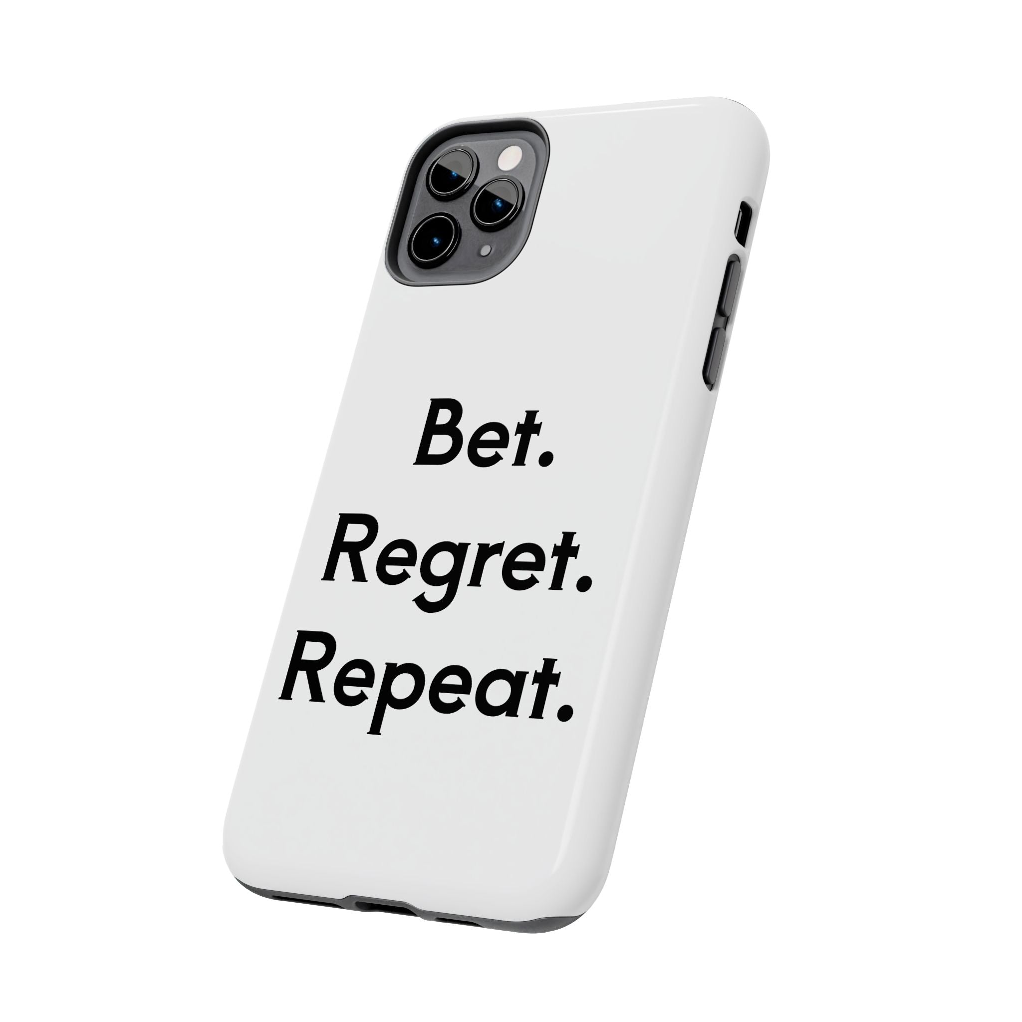 Bet. Regret. Repeat. Tough Luck Phone Case