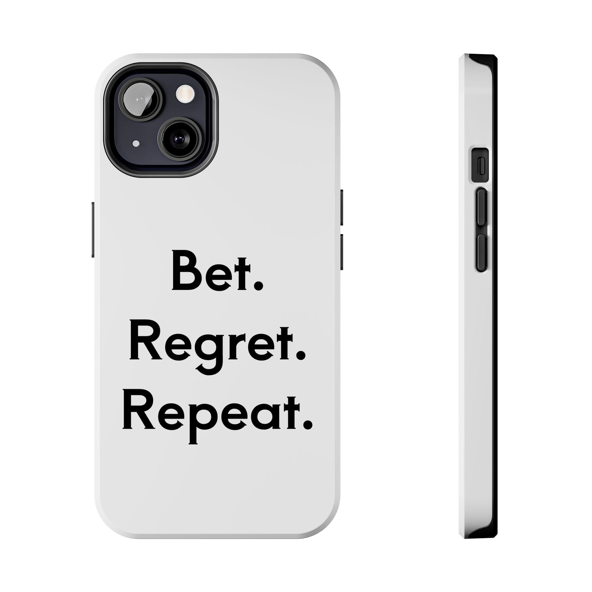 Bet. Regret. Repeat. Tough Luck Phone Case