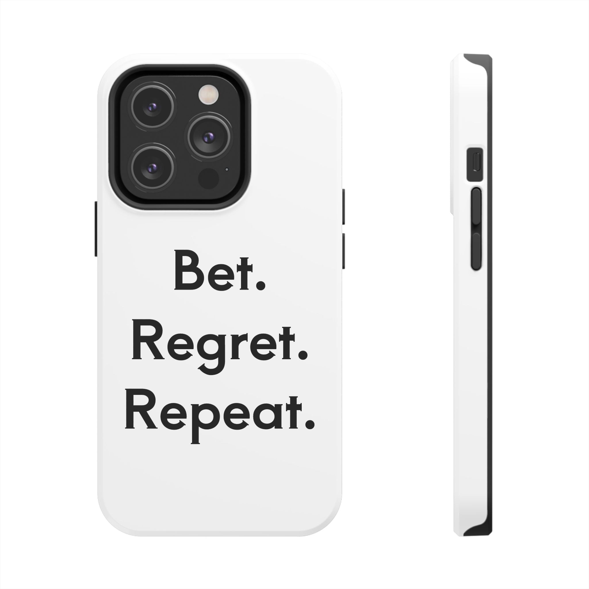 Bet. Regret. Repeat. Tough Luck Phone Case