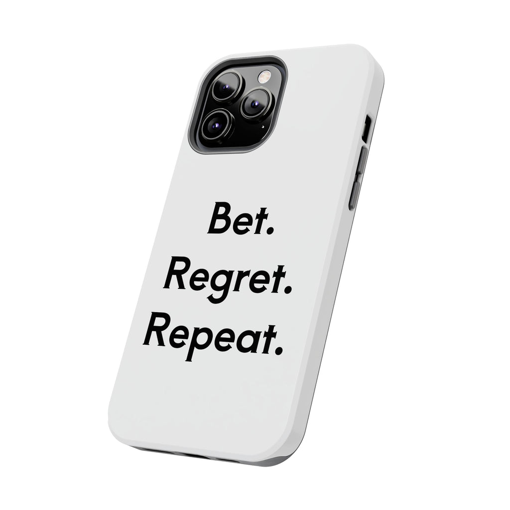 Bet. Regret. Repeat. Tough Luck Phone Case