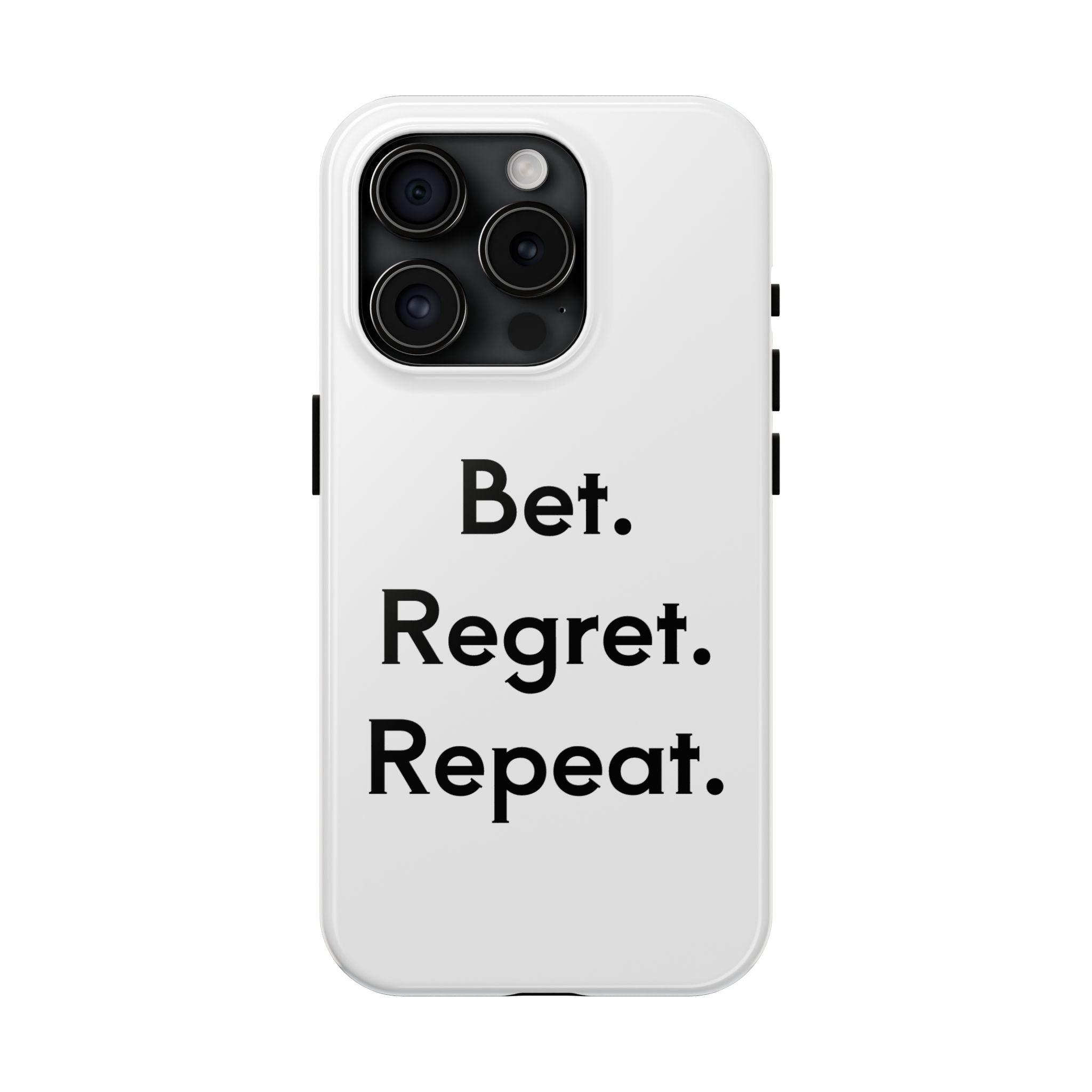 Bet. Regret. Repeat. Tough Luck Phone Case