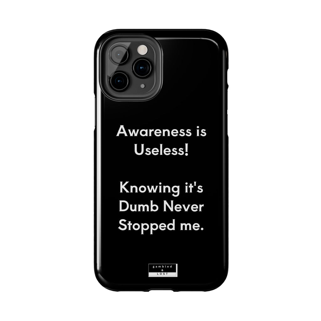 Awareness is Uselss Phone Case