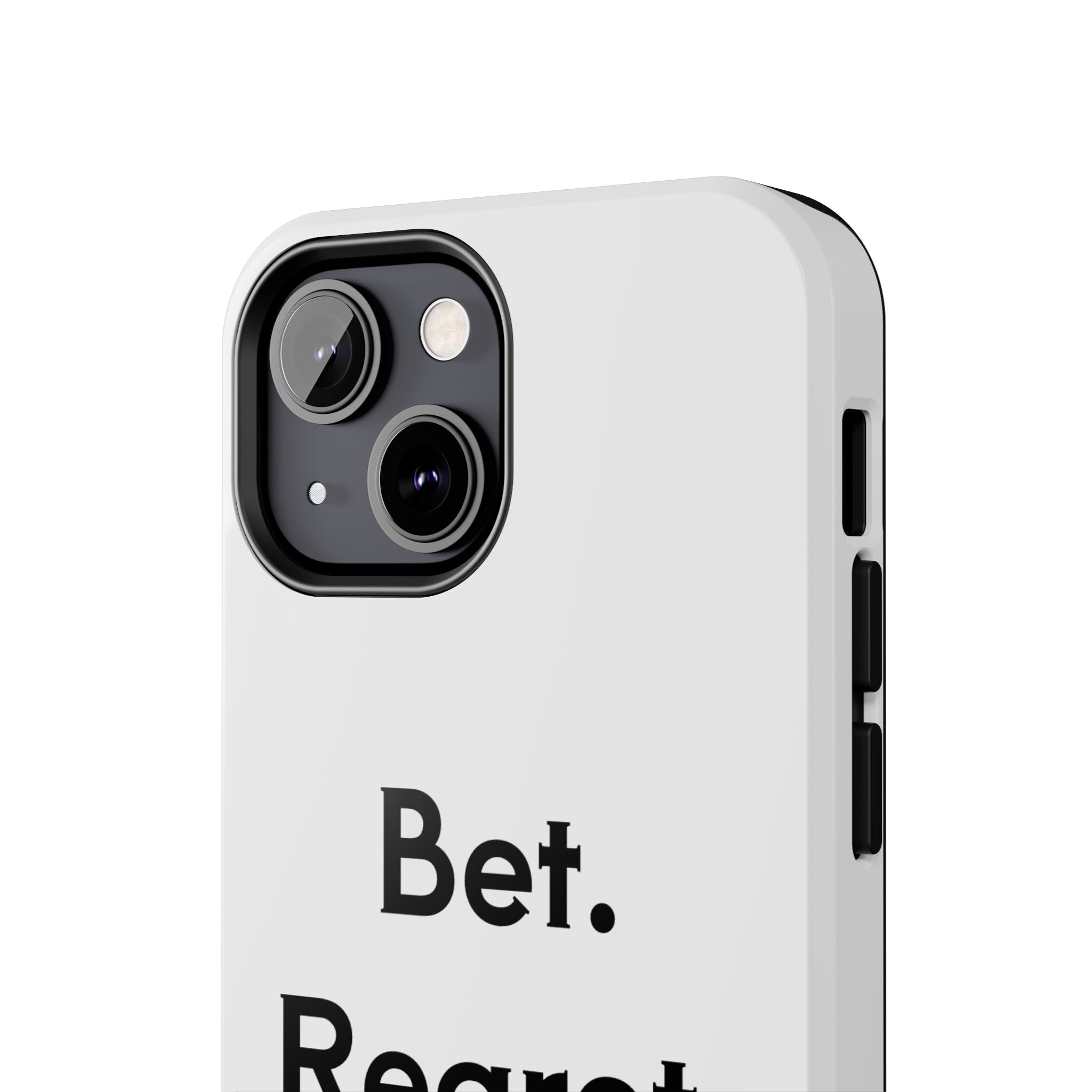 Bet. Regret. Repeat. Tough Luck Phone Case