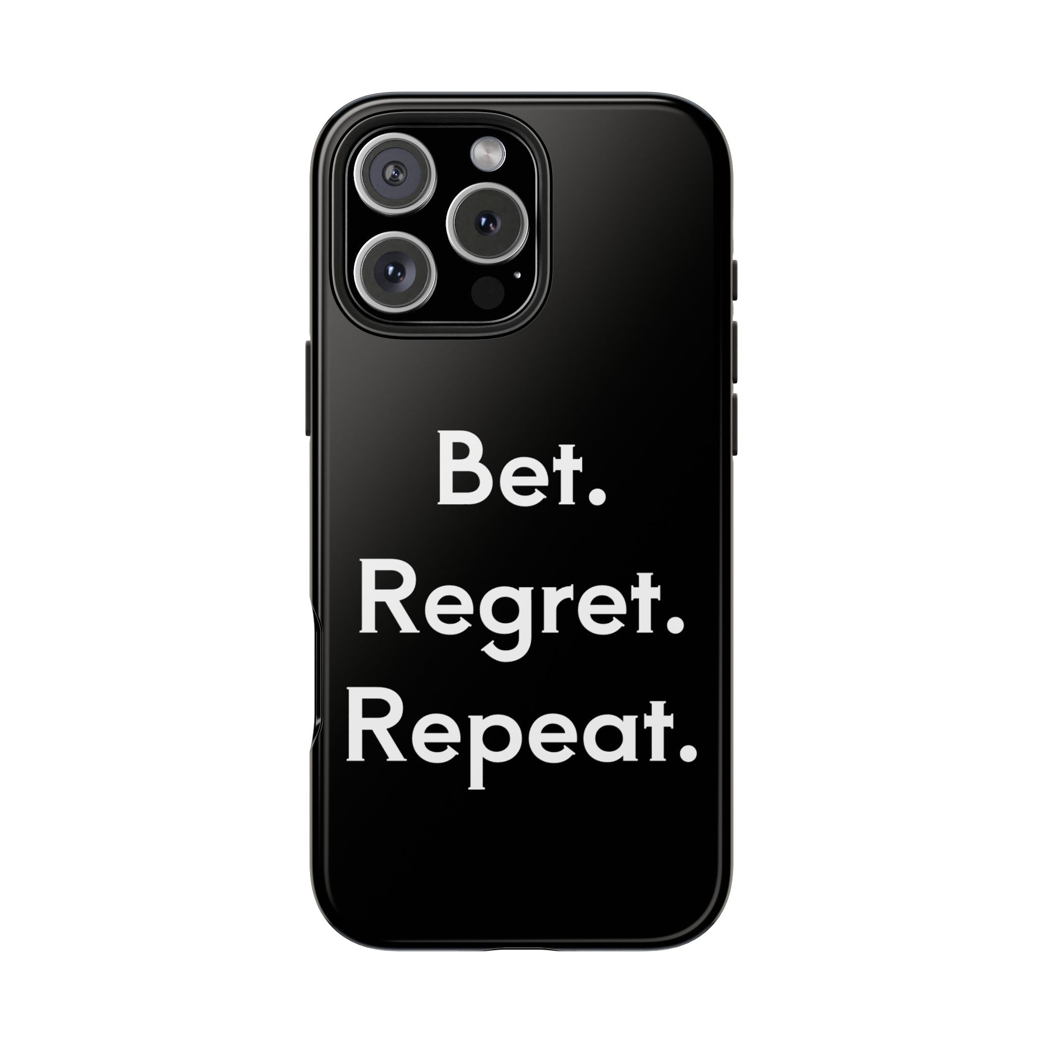 Bet. Regret. Repeat. Tough Luck Phone Case