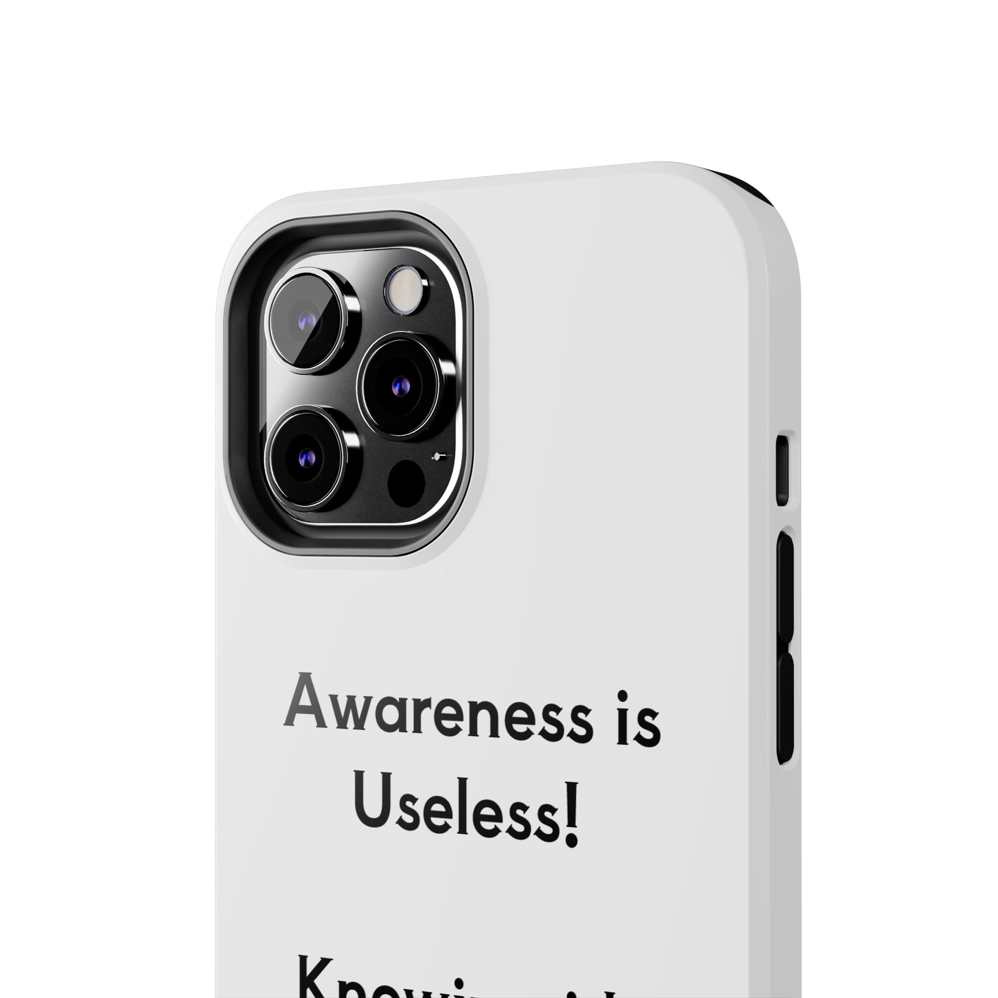Awareness is Useless Phone Case