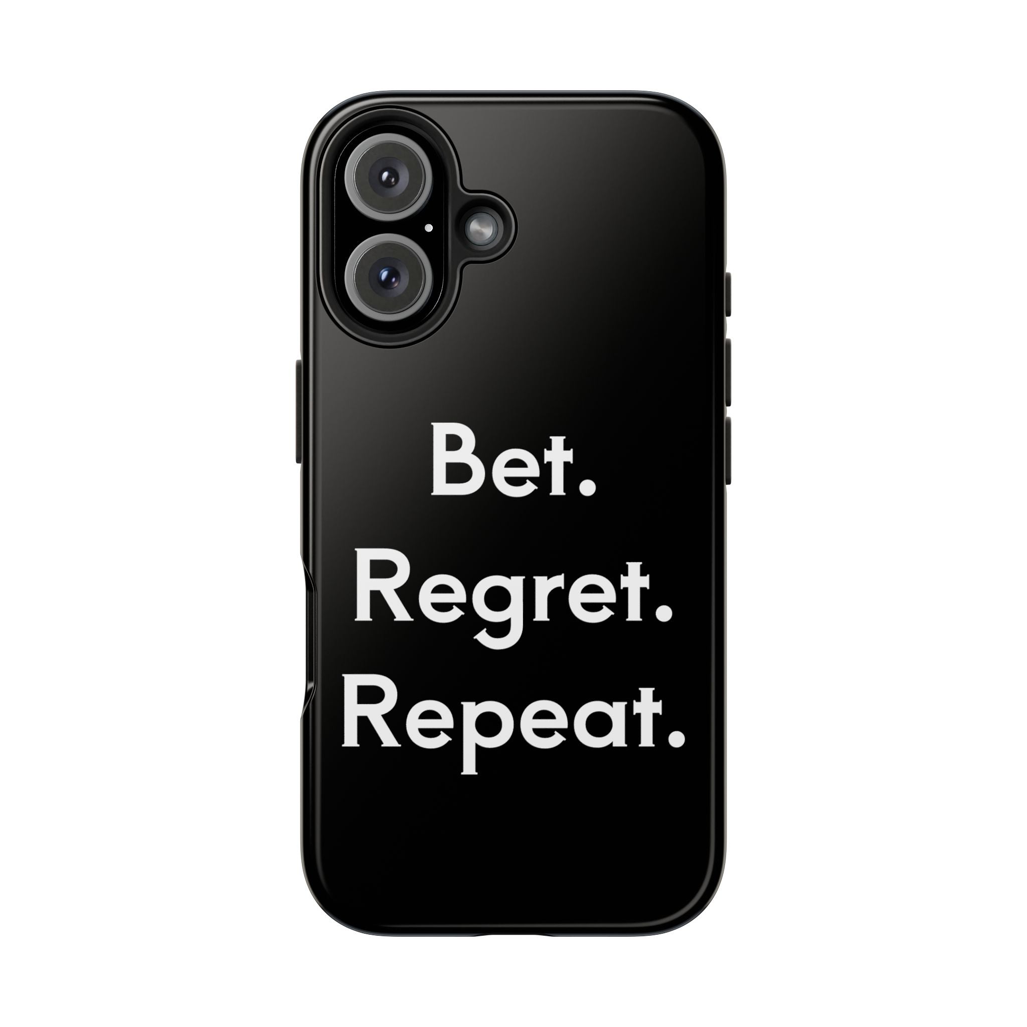 Bet. Regret. Repeat. Tough Luck Phone Case
