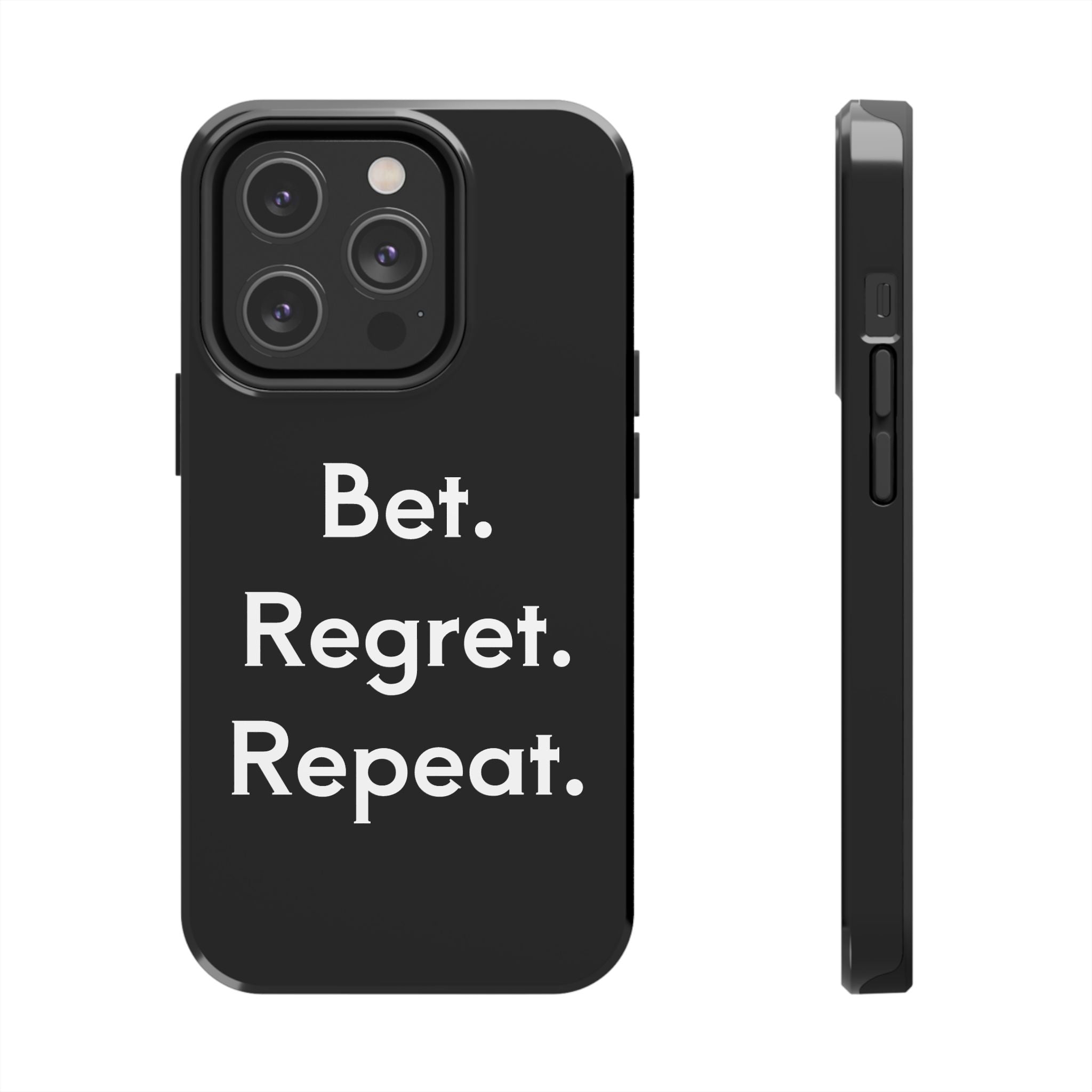 Bet. Regret. Repeat. Tough Luck Phone Case