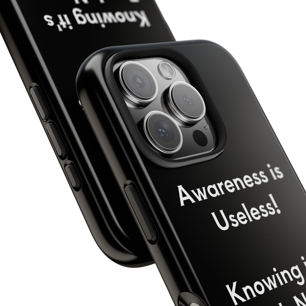 Awareness is Uselss Phone Case