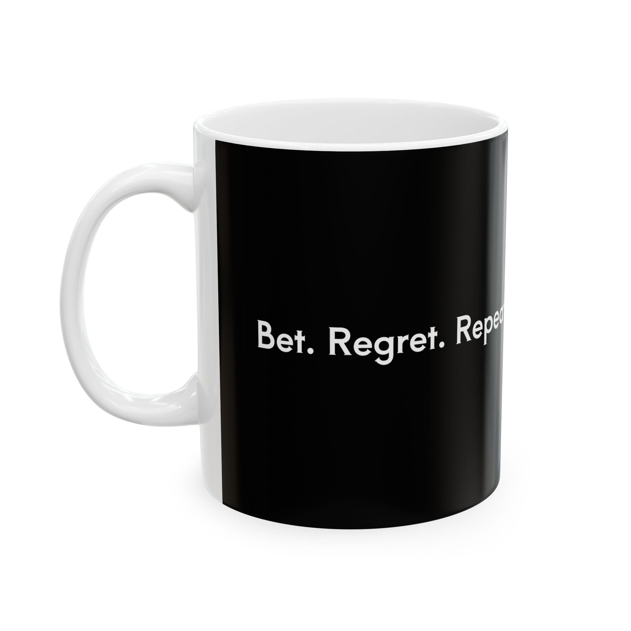 Bet. Regret. Repeat. Mug.