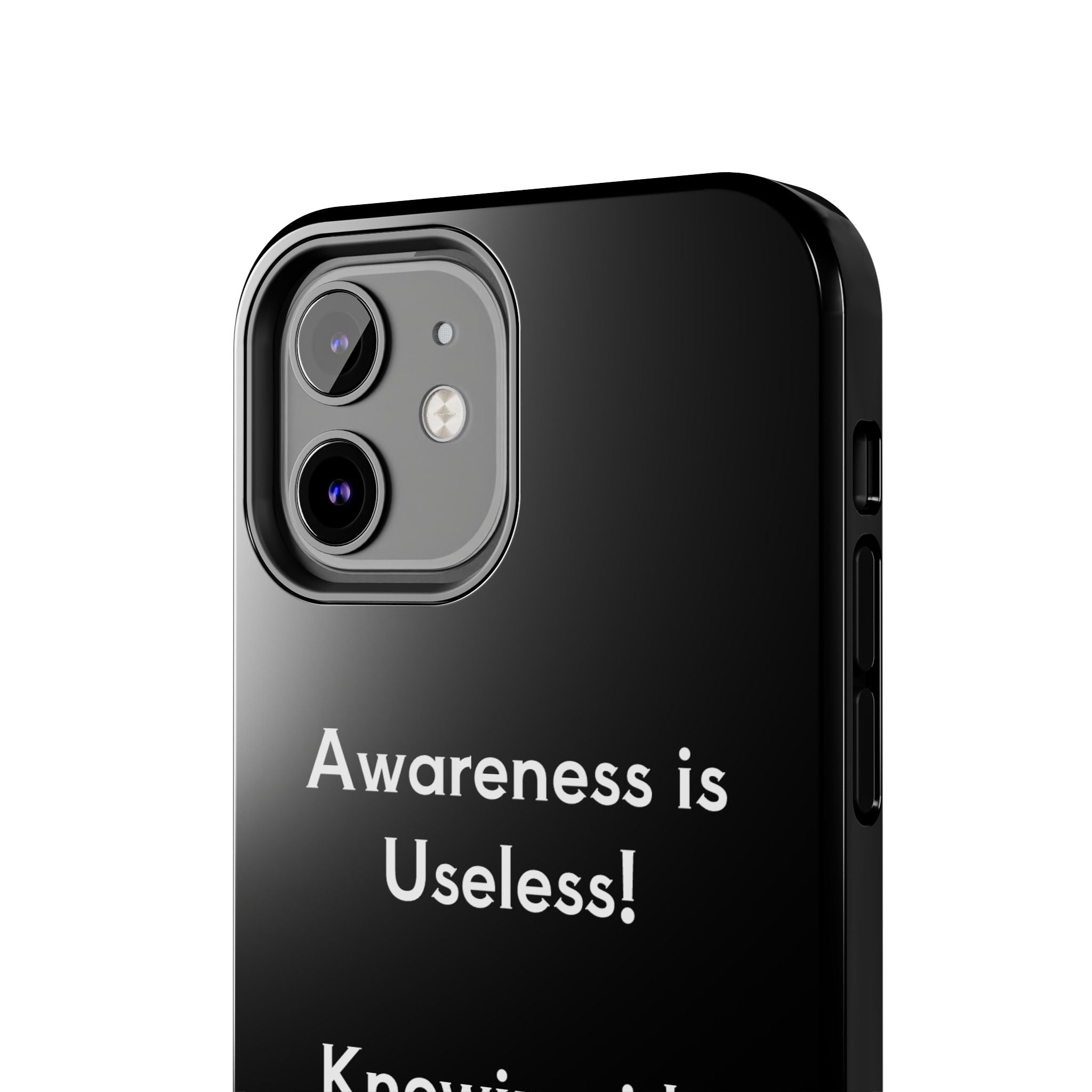 Awareness is Uselss Phone Case