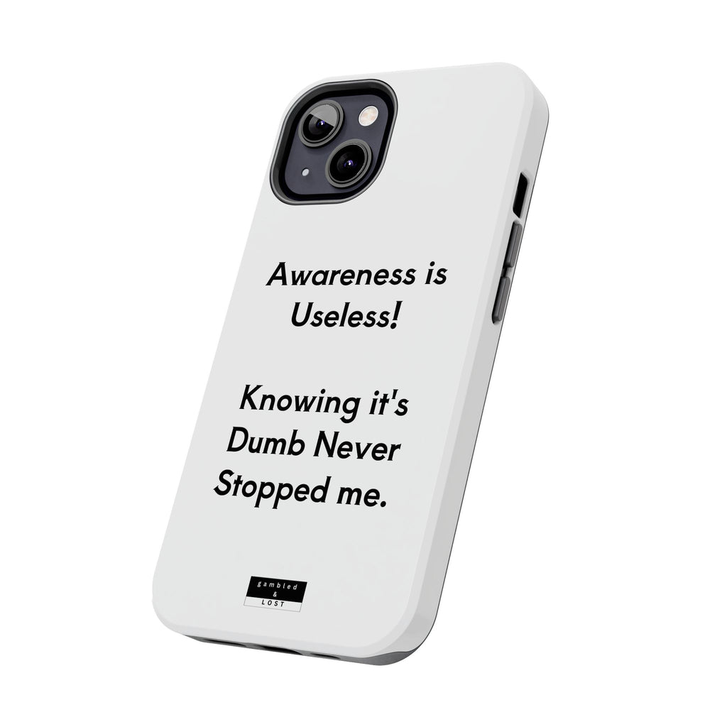 Awareness is Useless Phone Case
