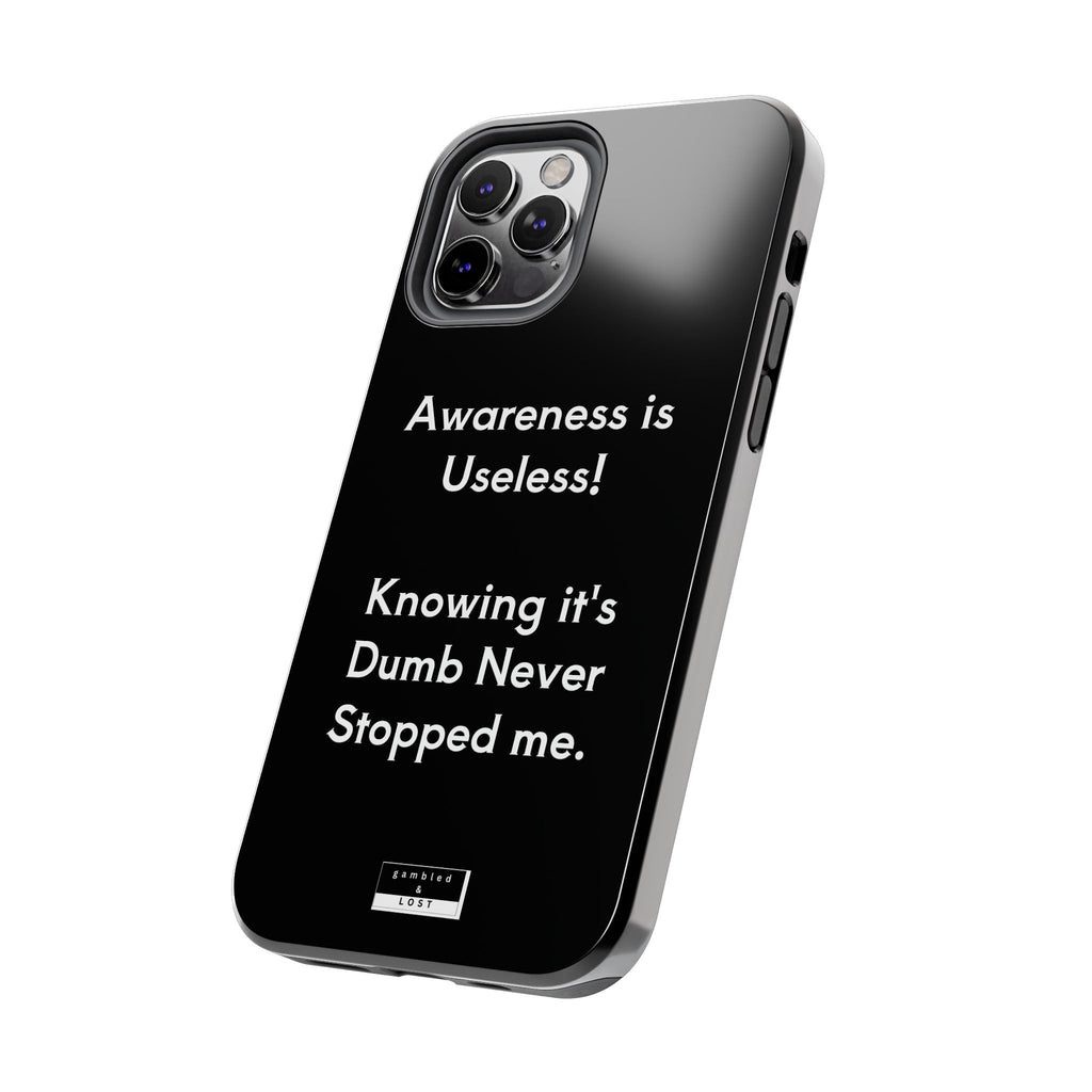 Awareness is Uselss Phone Case