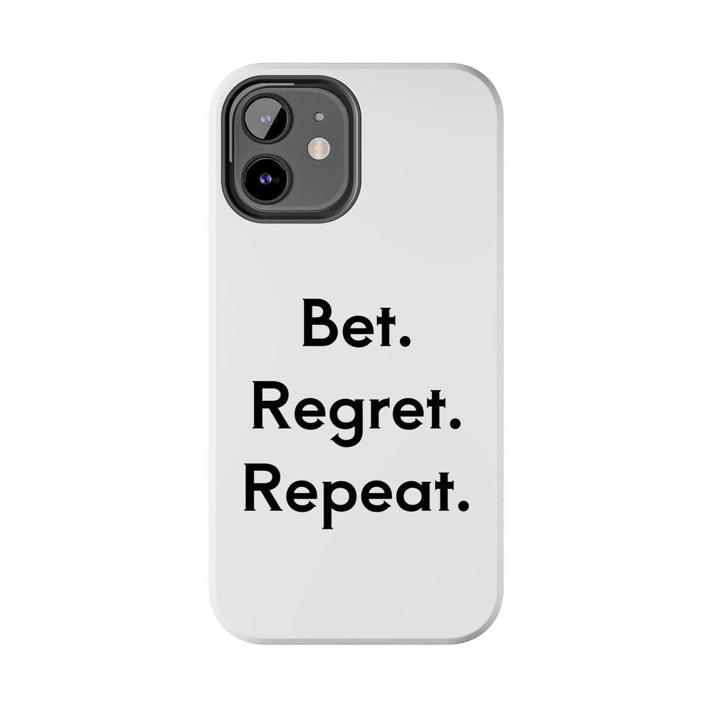 Bet. Regret. Repeat. Tough Luck Phone Case