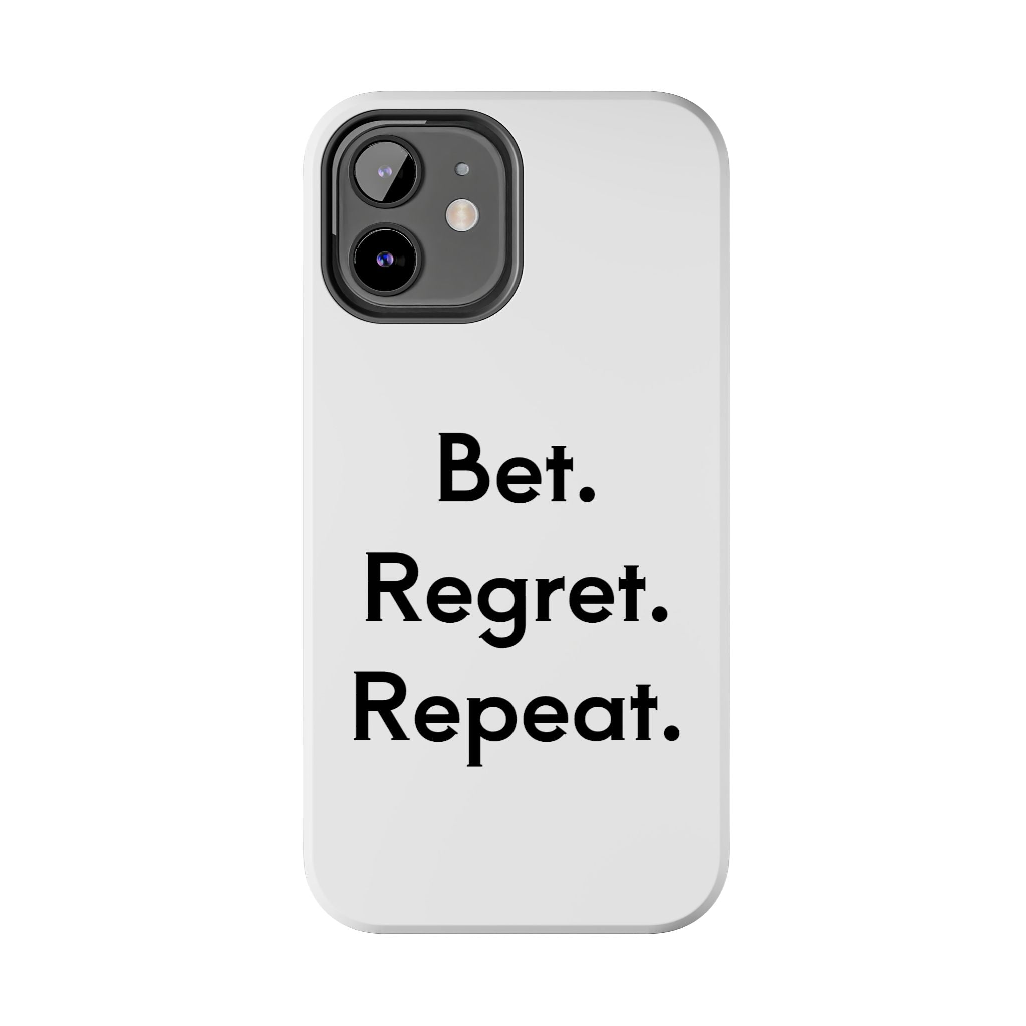 Bet. Regret. Repeat. Tough Luck Phone Case