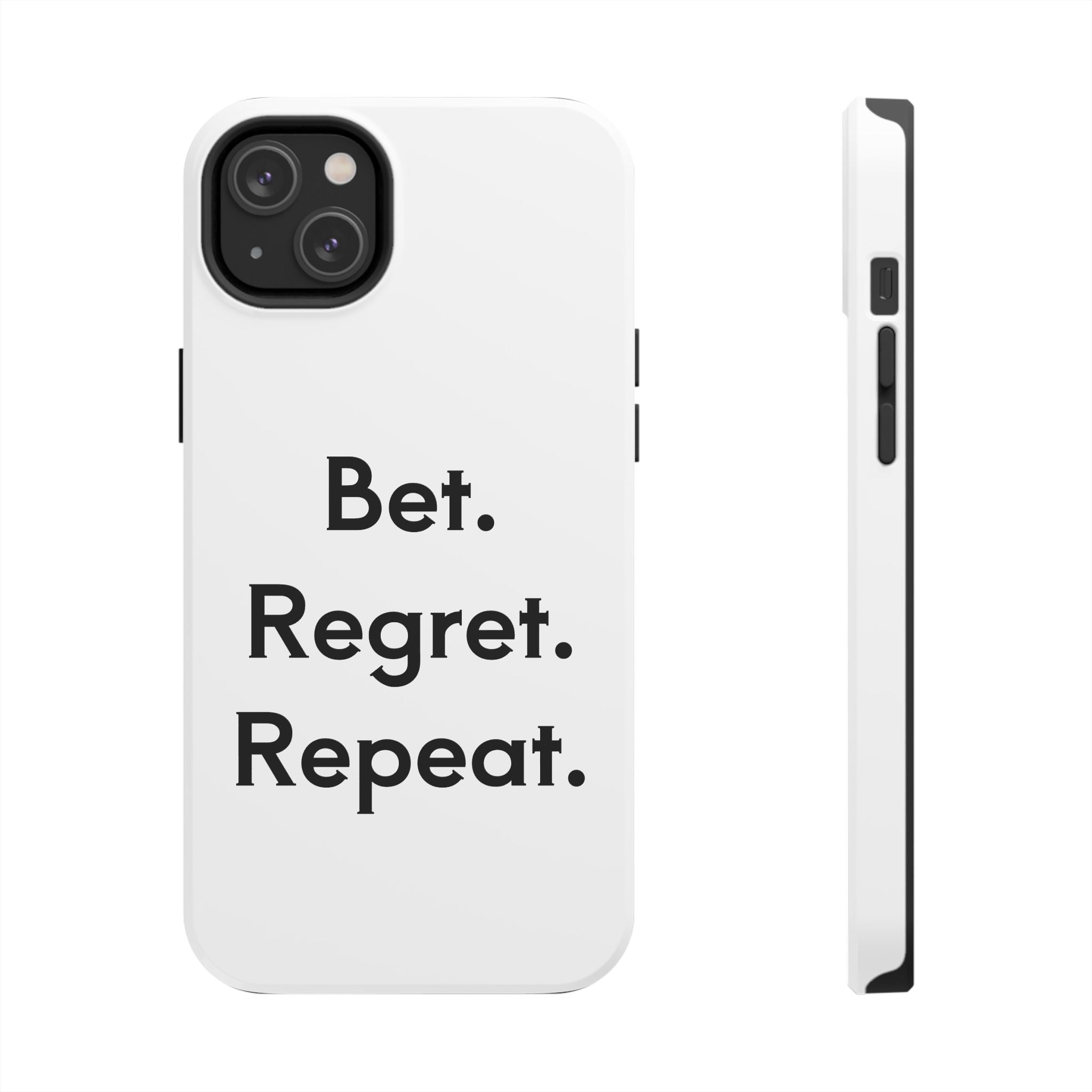 Bet. Regret. Repeat. Tough Luck Phone Case