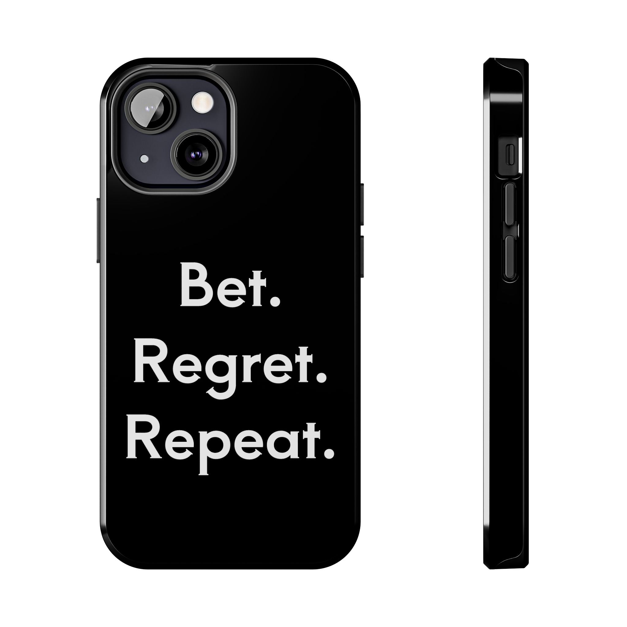 Bet. Regret. Repeat. Tough Luck Phone Case