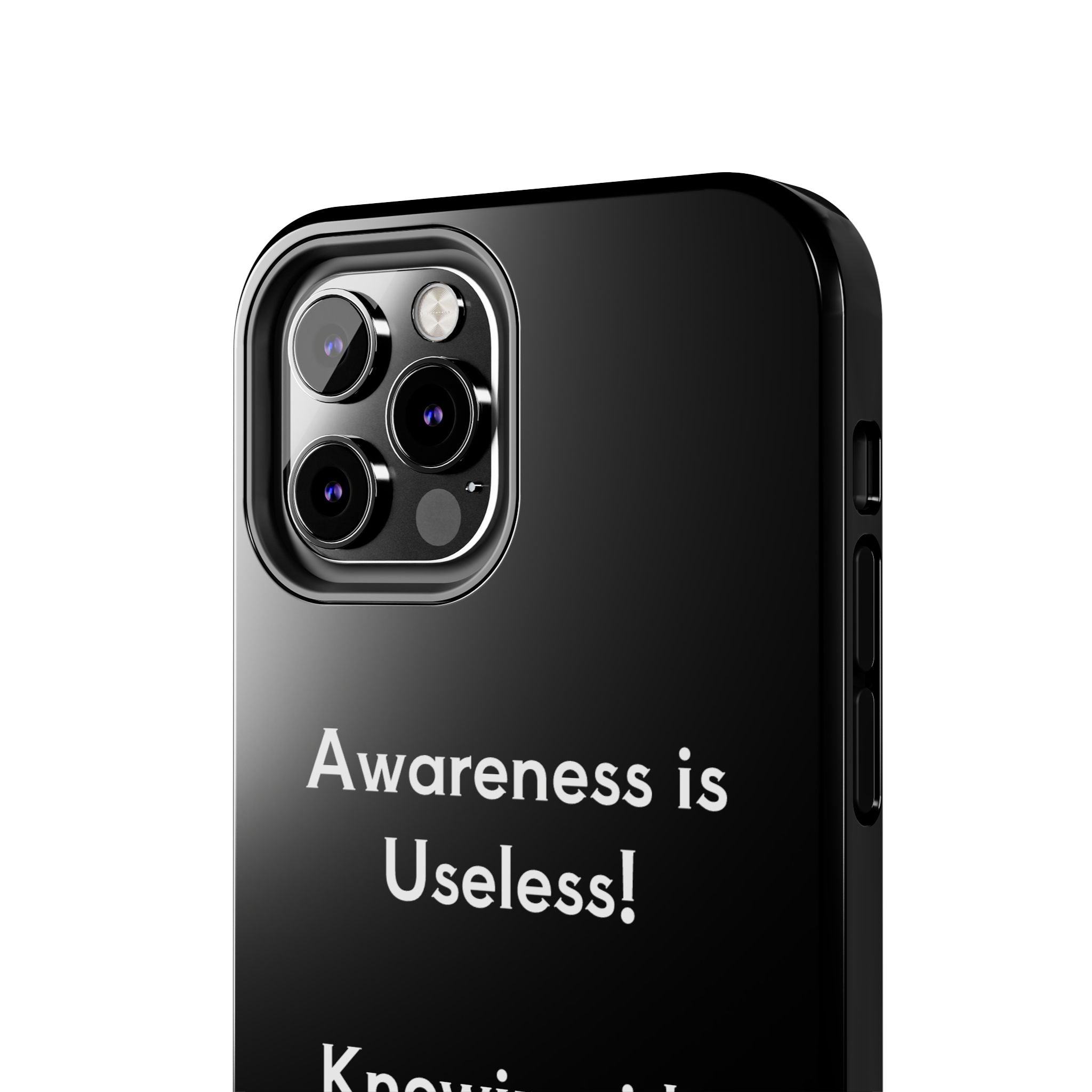Awareness is Uselss Phone Case