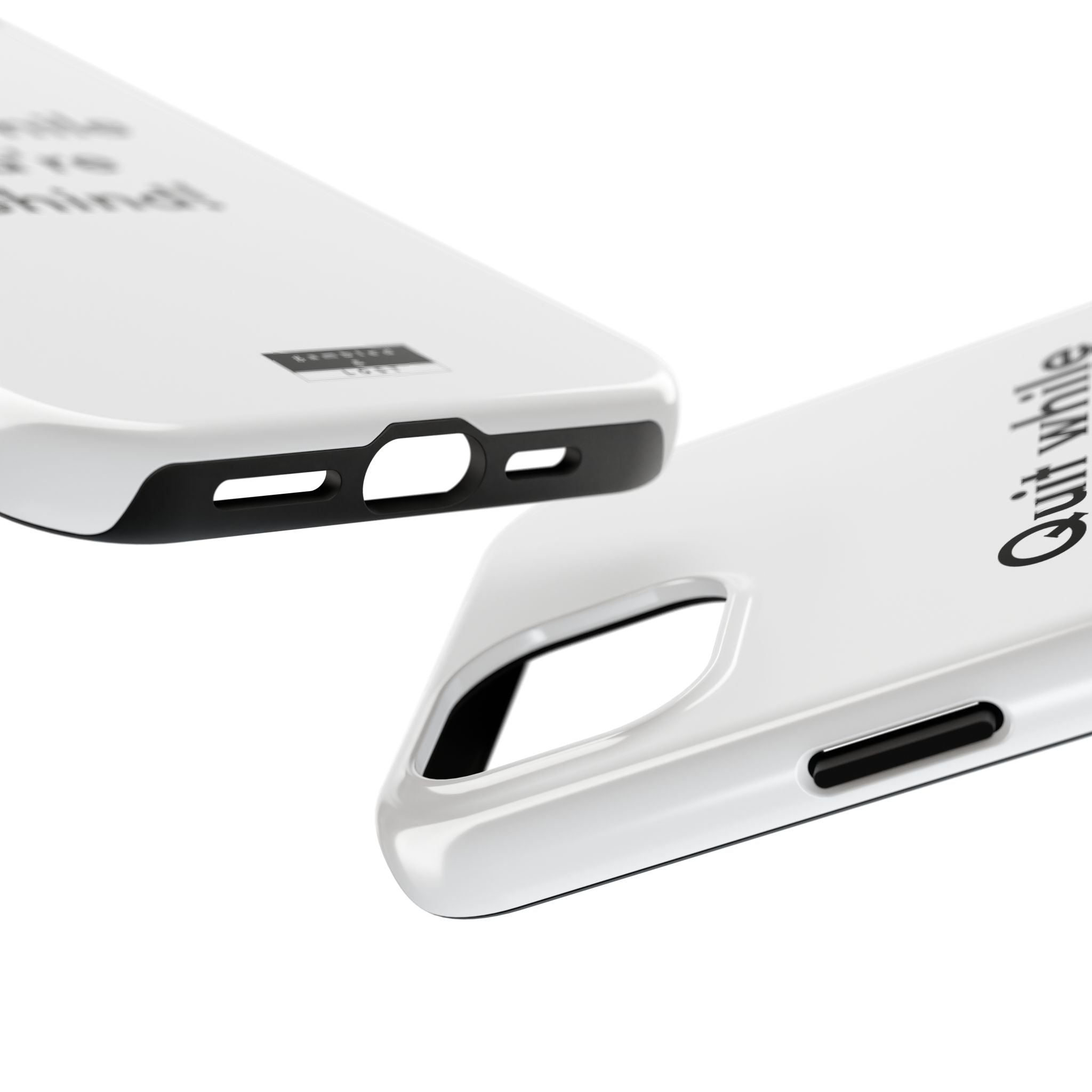 Quit while you're Behind Phone Case