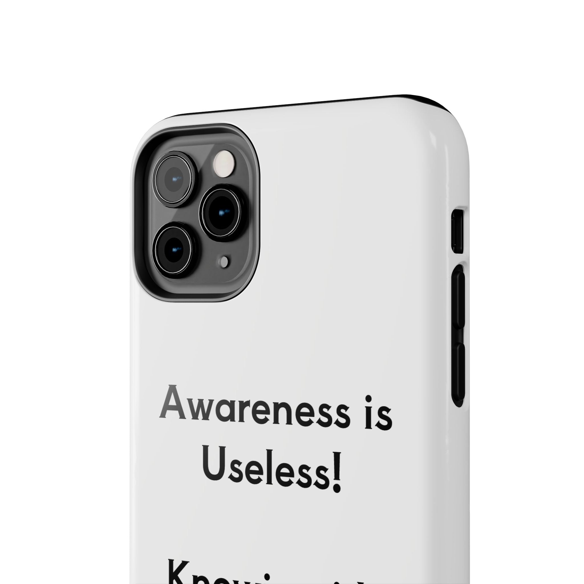 Awareness is Useless Phone Case