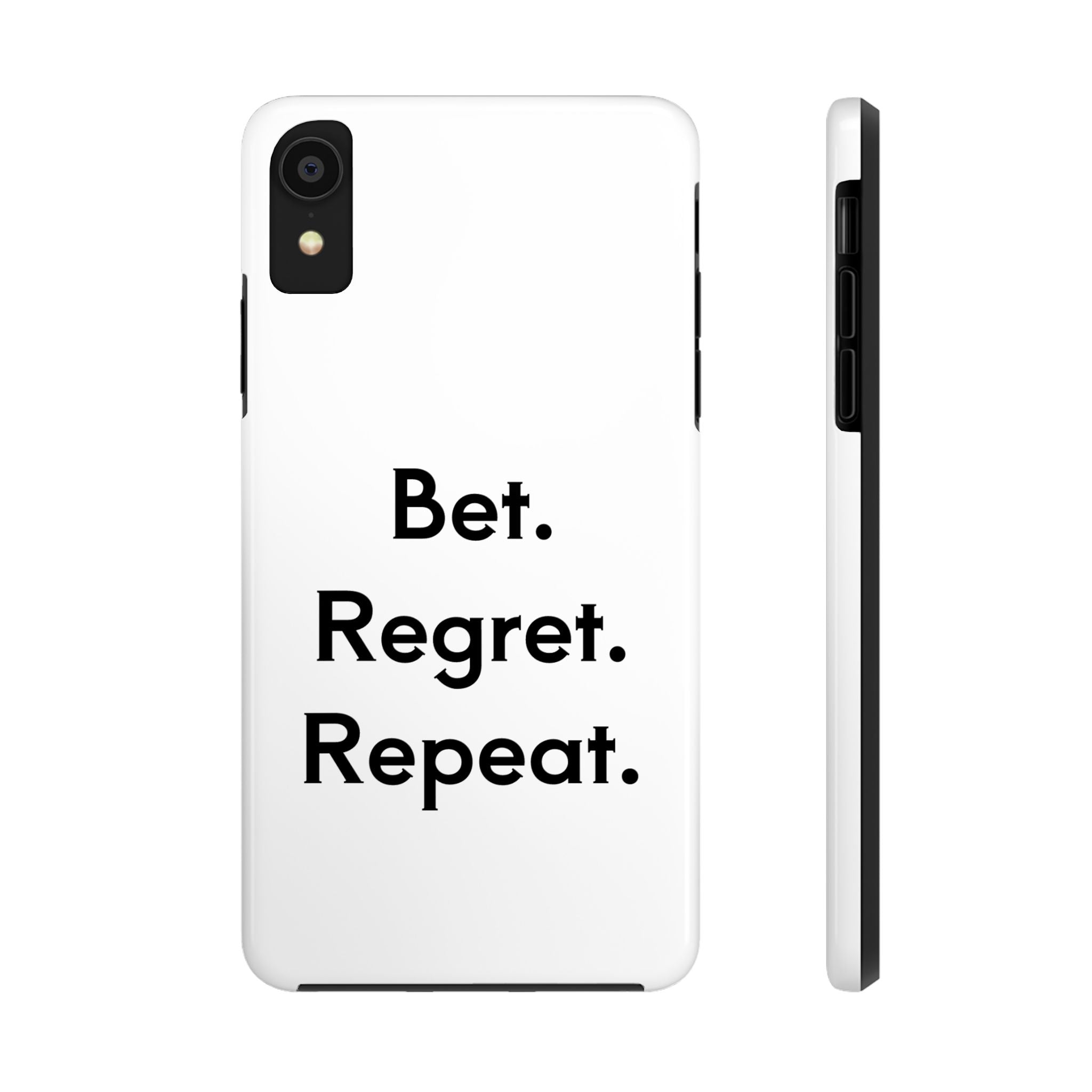 Bet. Regret. Repeat. Tough Luck Phone Case