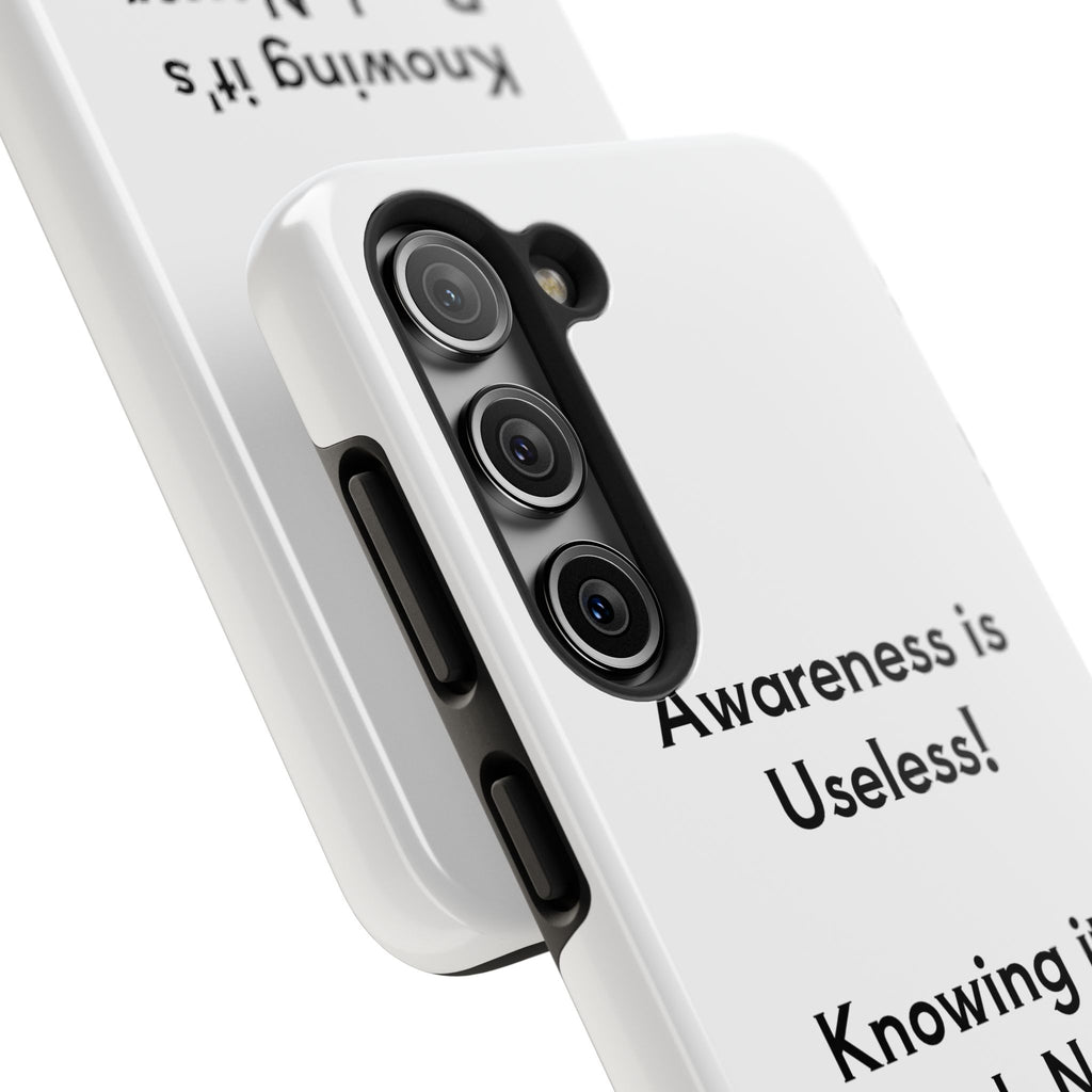 Awareness is Useless Phone Case