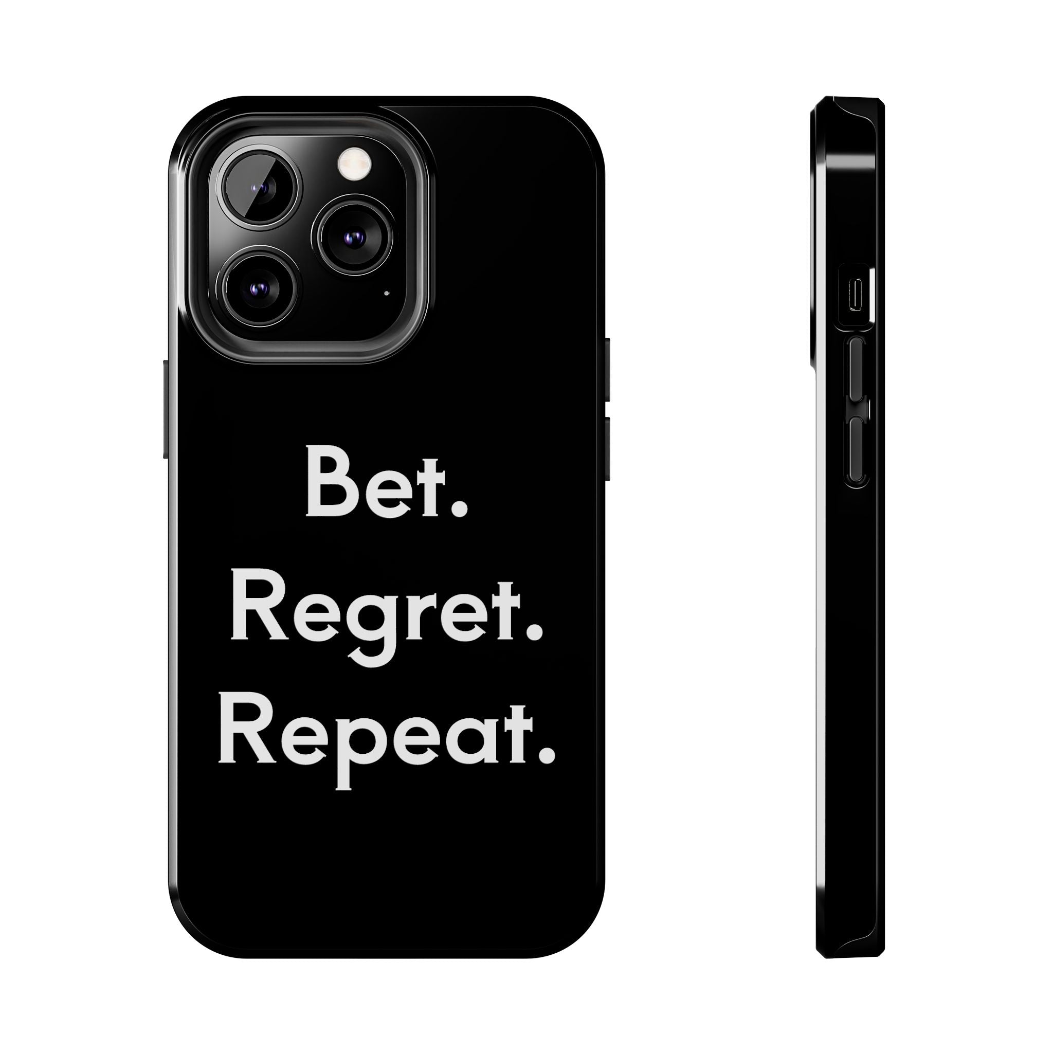 Bet. Regret. Repeat. Tough Luck Phone Case