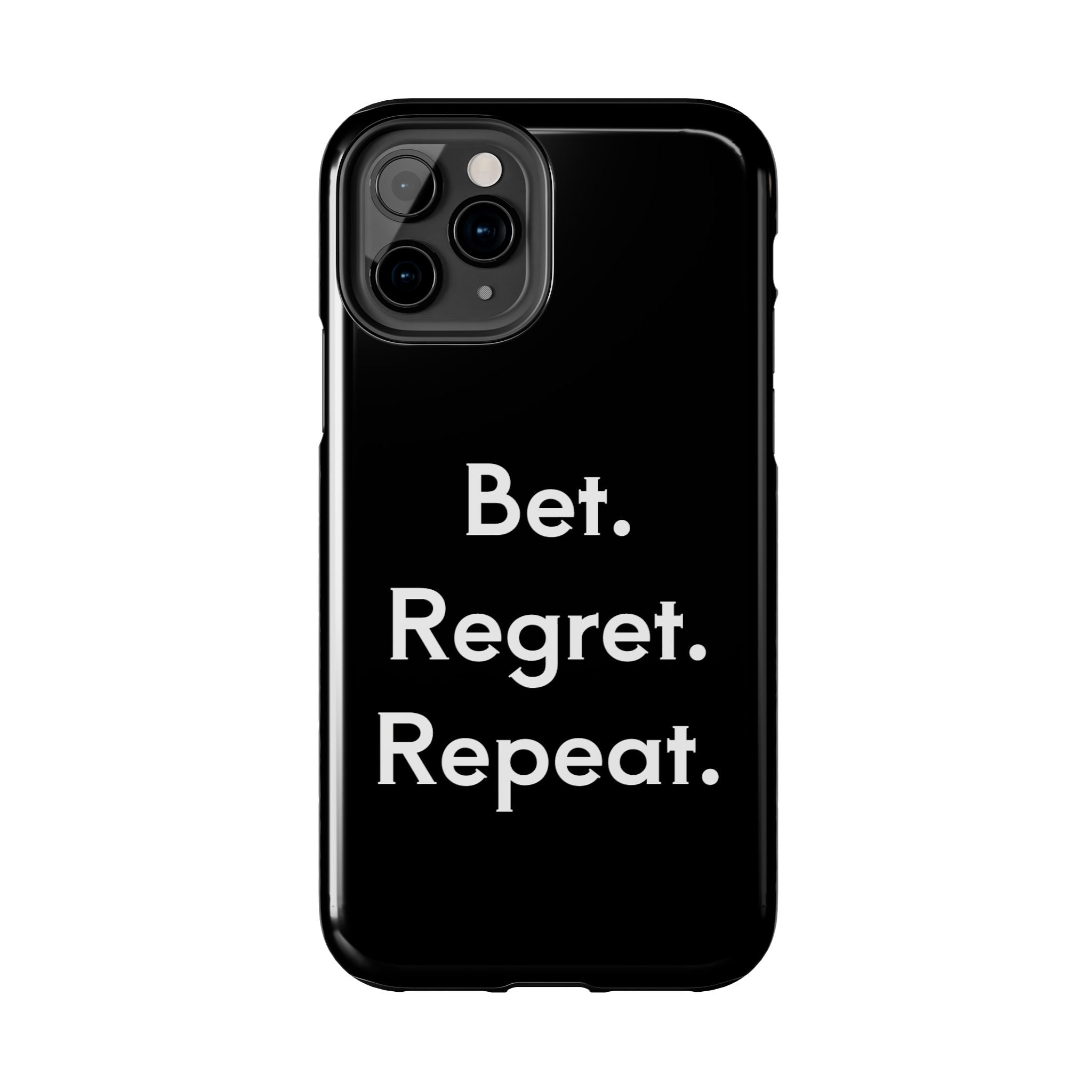 Bet. Regret. Repeat. Tough Luck Phone Case